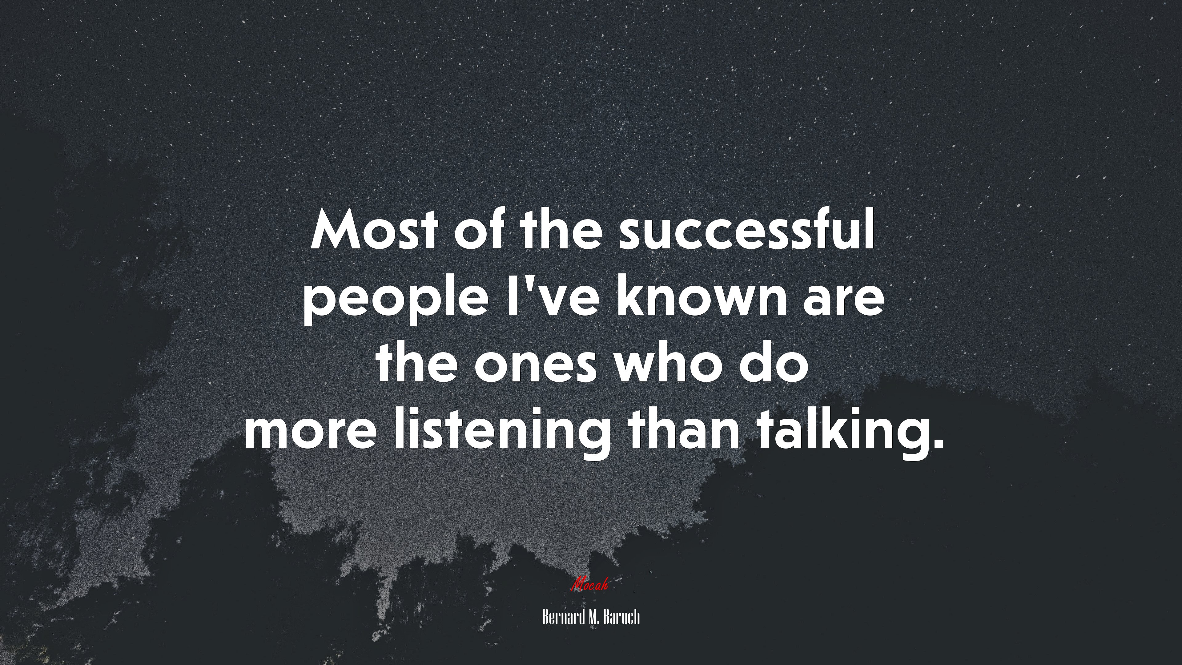 Most of the successful people I’ve known are the ones who do more listening than talking. | Bernard M. Baruch quote HD Wallpaper