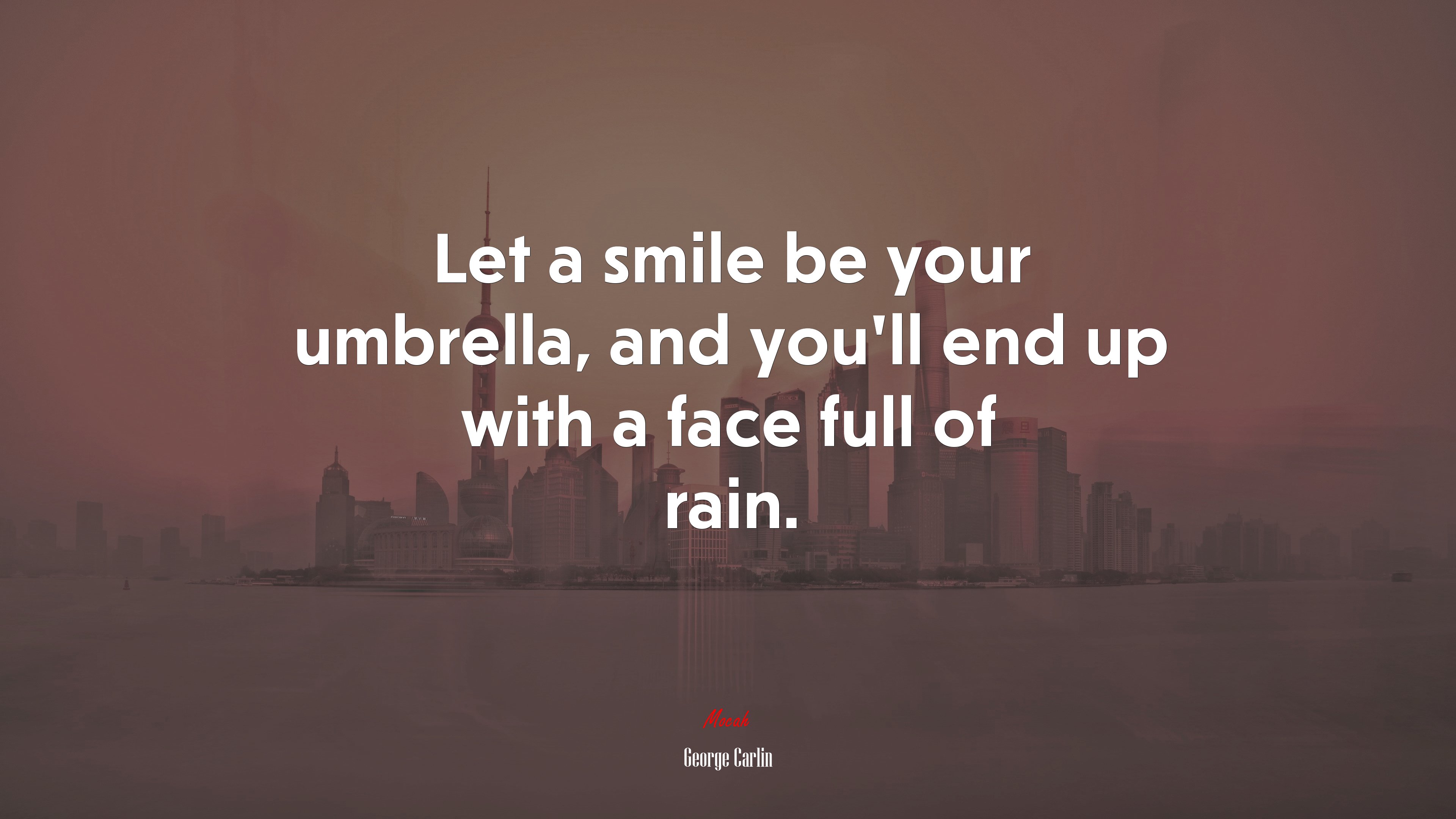 Let a smile be your umbrella, and you’ll end up with a face full of rain. | George Carlin quote HD Wallpaper