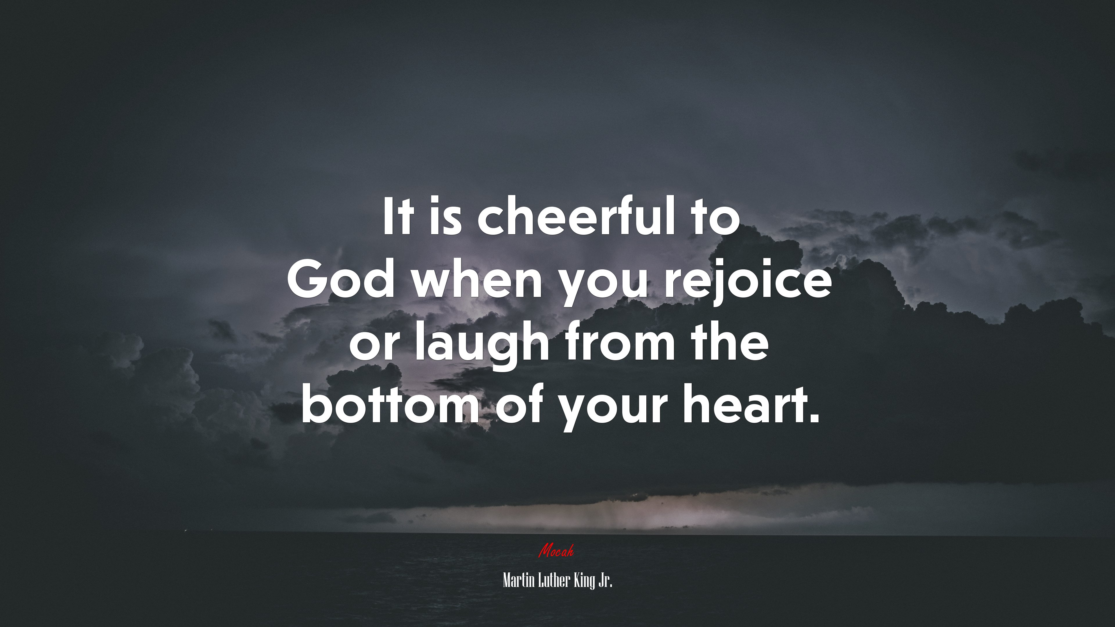 It is cheerful to God when you rejoice or laugh from the bottom of your heart. | Martin Luther King Jr. quote HD Wallpaper