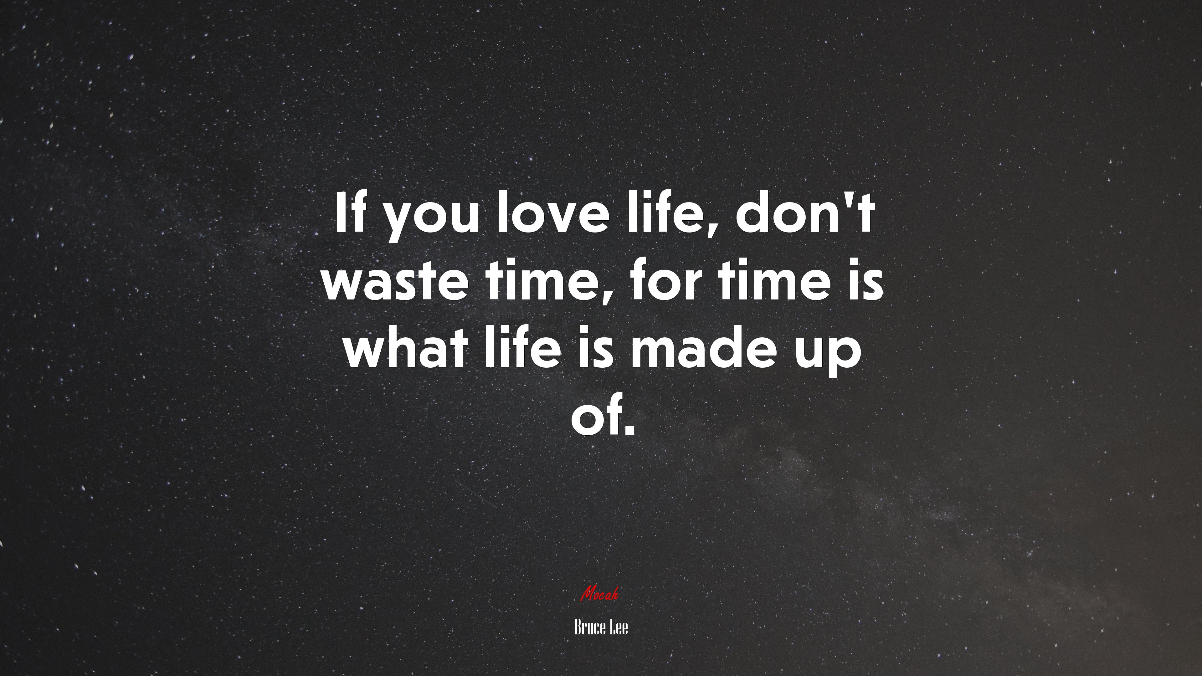 If you love life, don’t waste time, for time is what life is made up of. | Bruce Lee quote HD Wallpaper