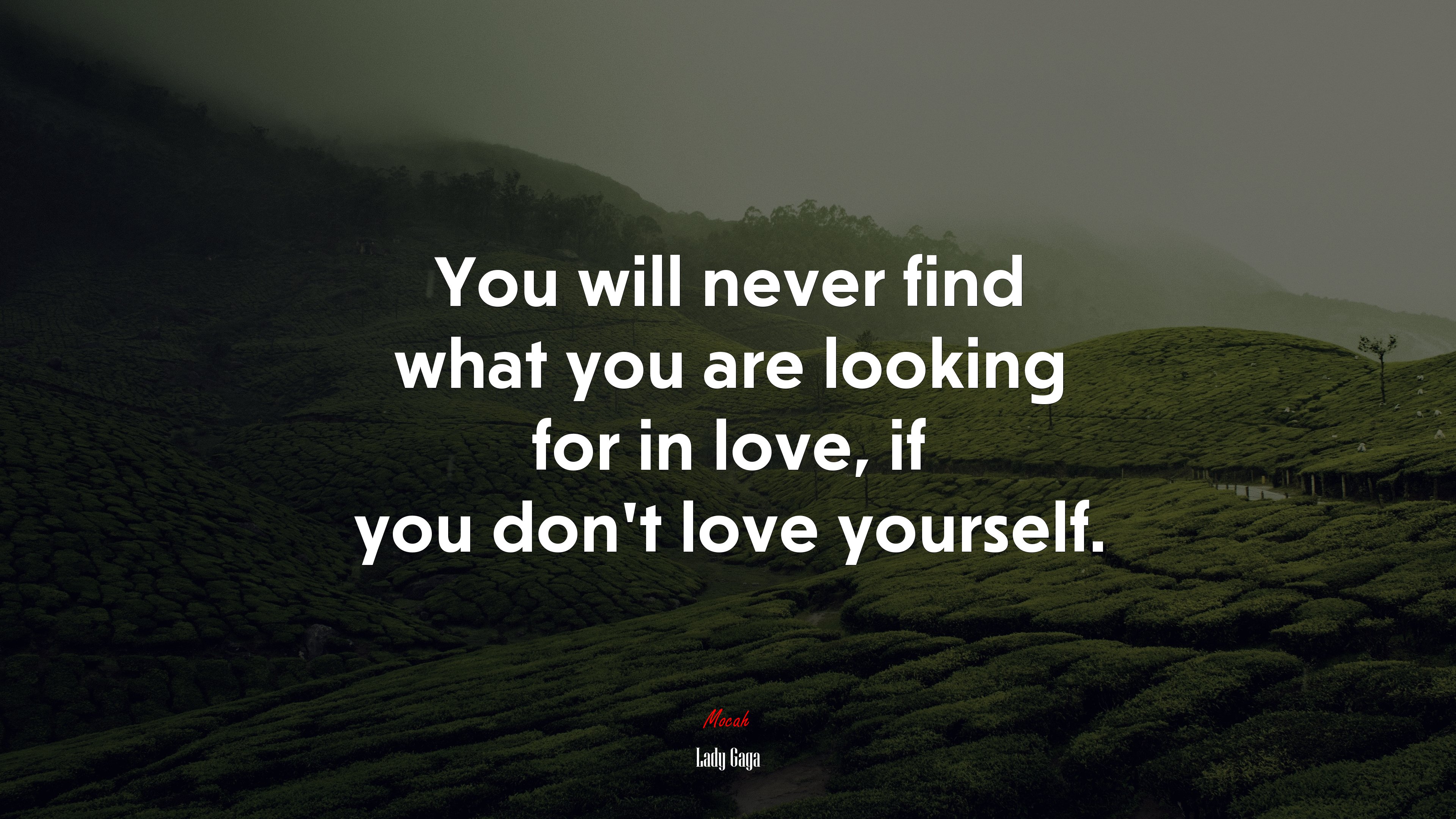 You will never find what you are looking for in love, if you dont love yourself. | Lady Gaga quote HD Wallpaper