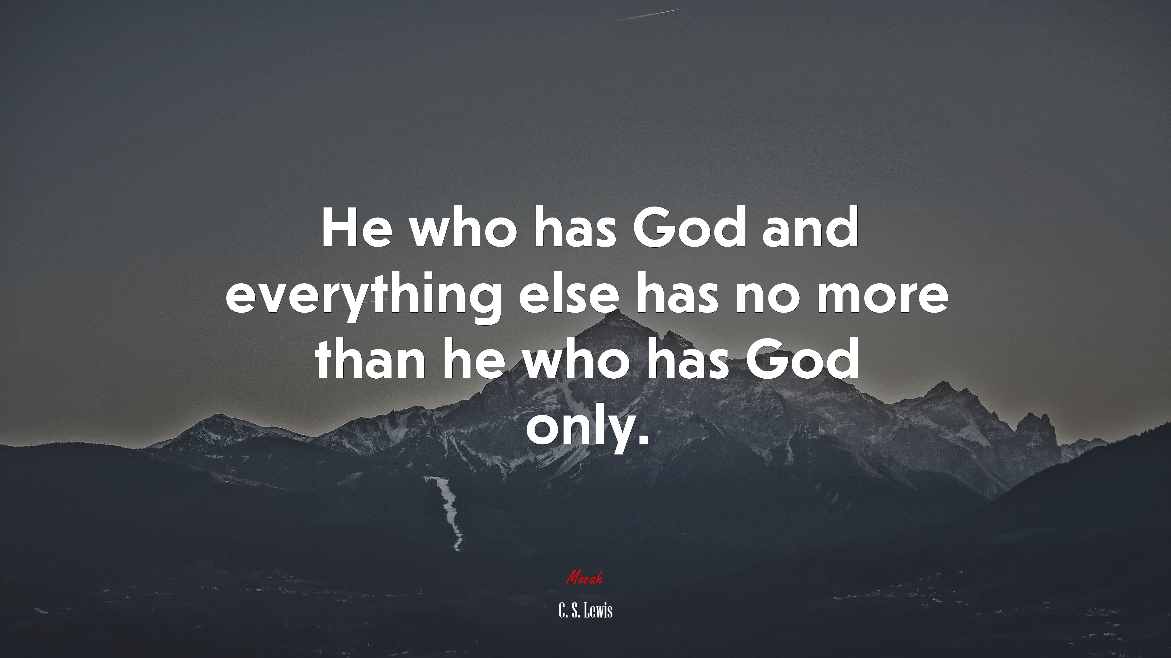 He who has God and everything else has no more than he who has God only. | C. S. Lewis quote HD Wallpaper