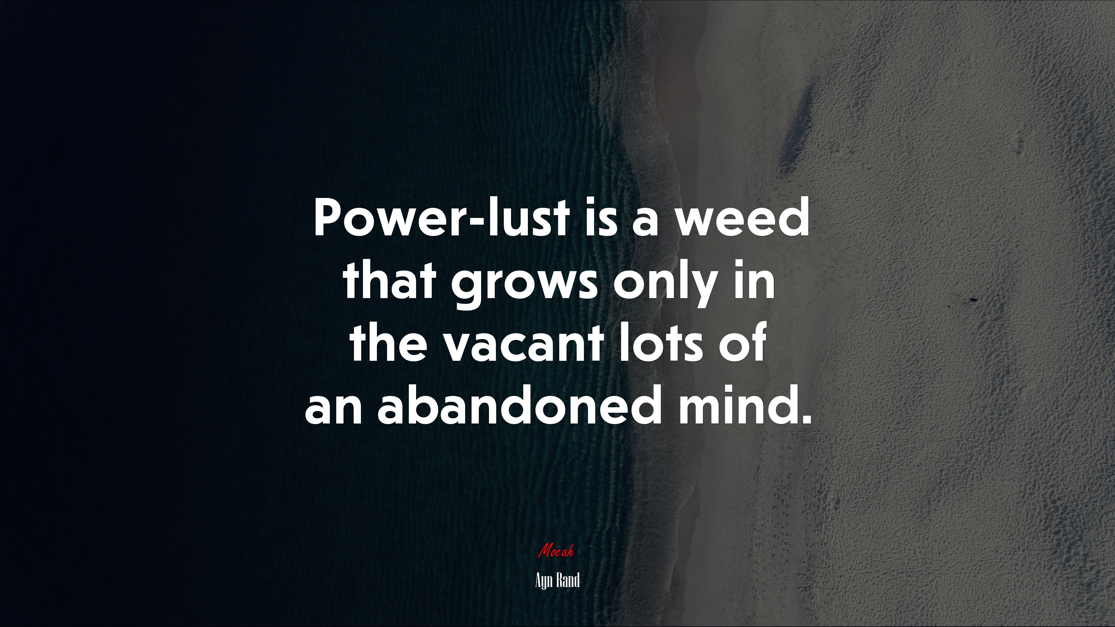 Power-lust is a weed that grows only in the vacant lots of an abandoned mind. | Ayn Rand quote HD Wallpaper