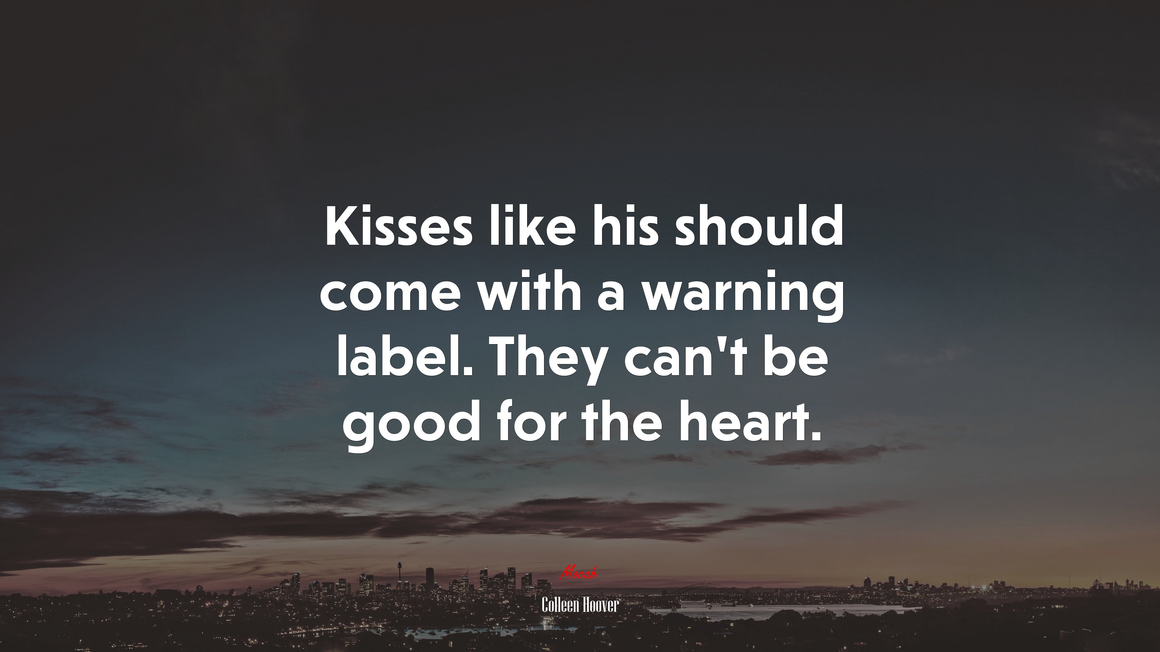 Kisses like his should come with a warning label. They can’t be good for the heart. | Colleen Hoover quote HD Wallpaper