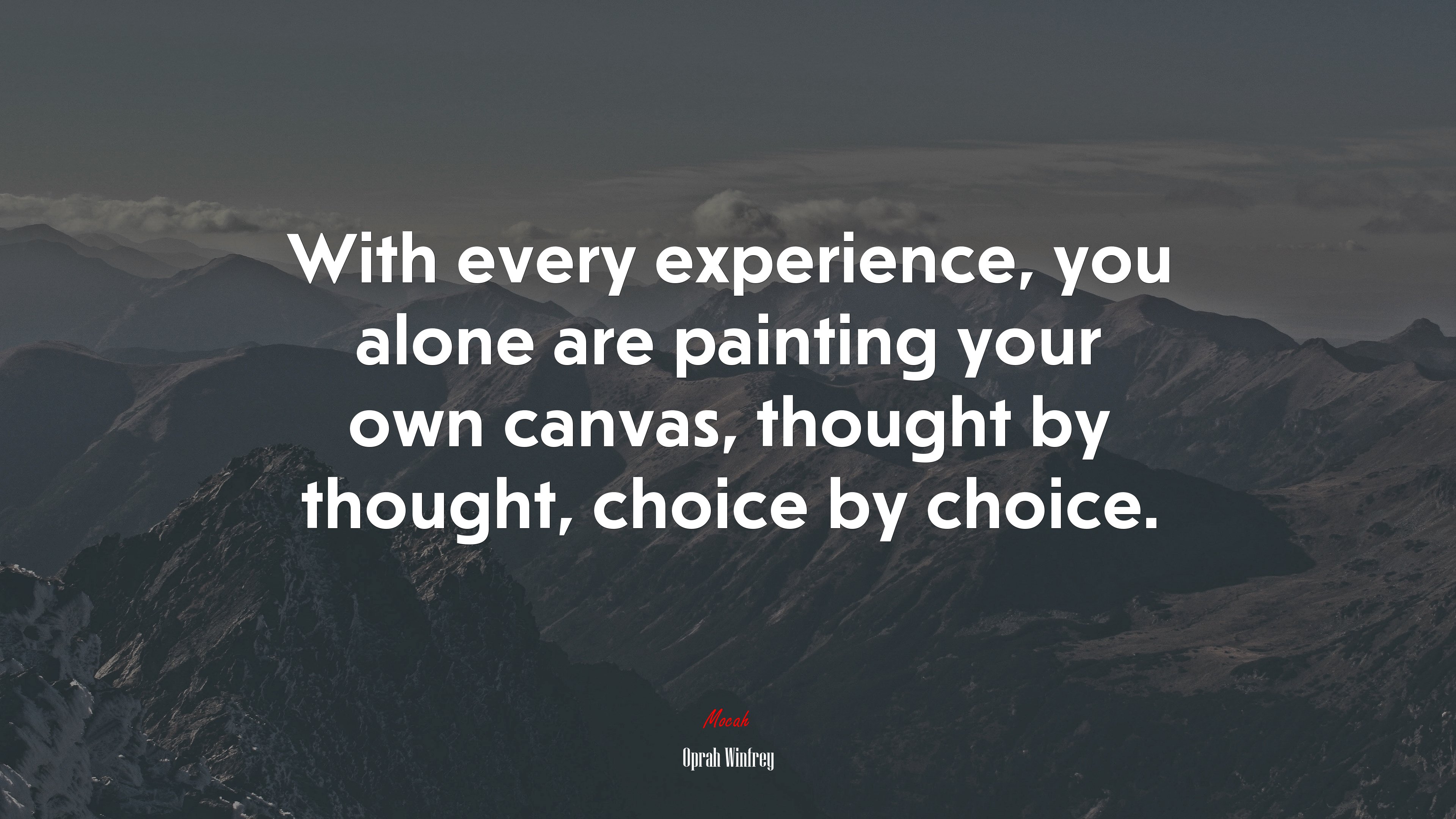 With every experience, you alone are painting your own canvas, thought by thought, choice by choice. | Oprah Winfrey quote HD Wallpaper
