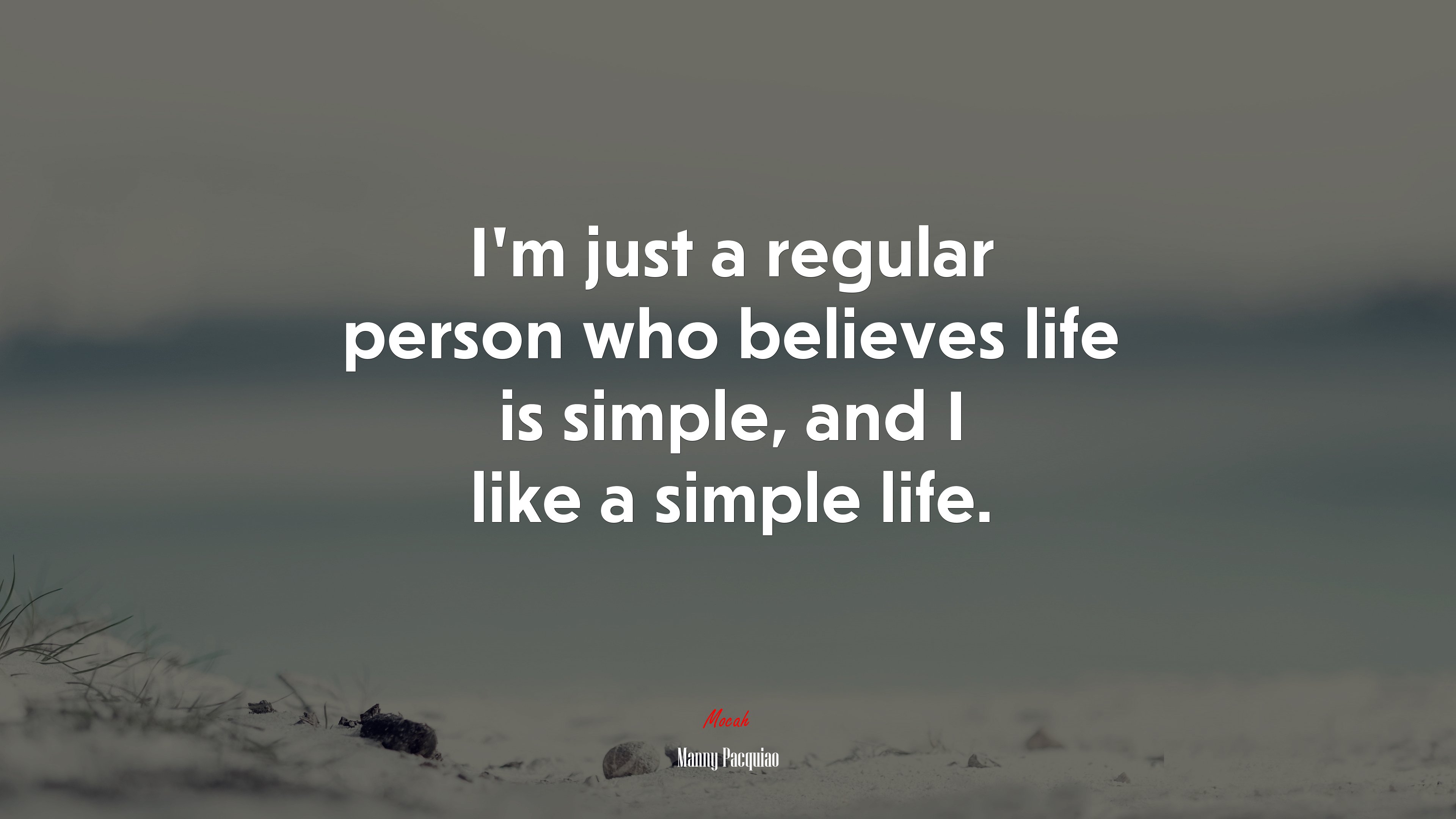 I’m just a regular person who believes life is simple, and I like a simple life. | Manny Pacquiao quote HD Wallpaper