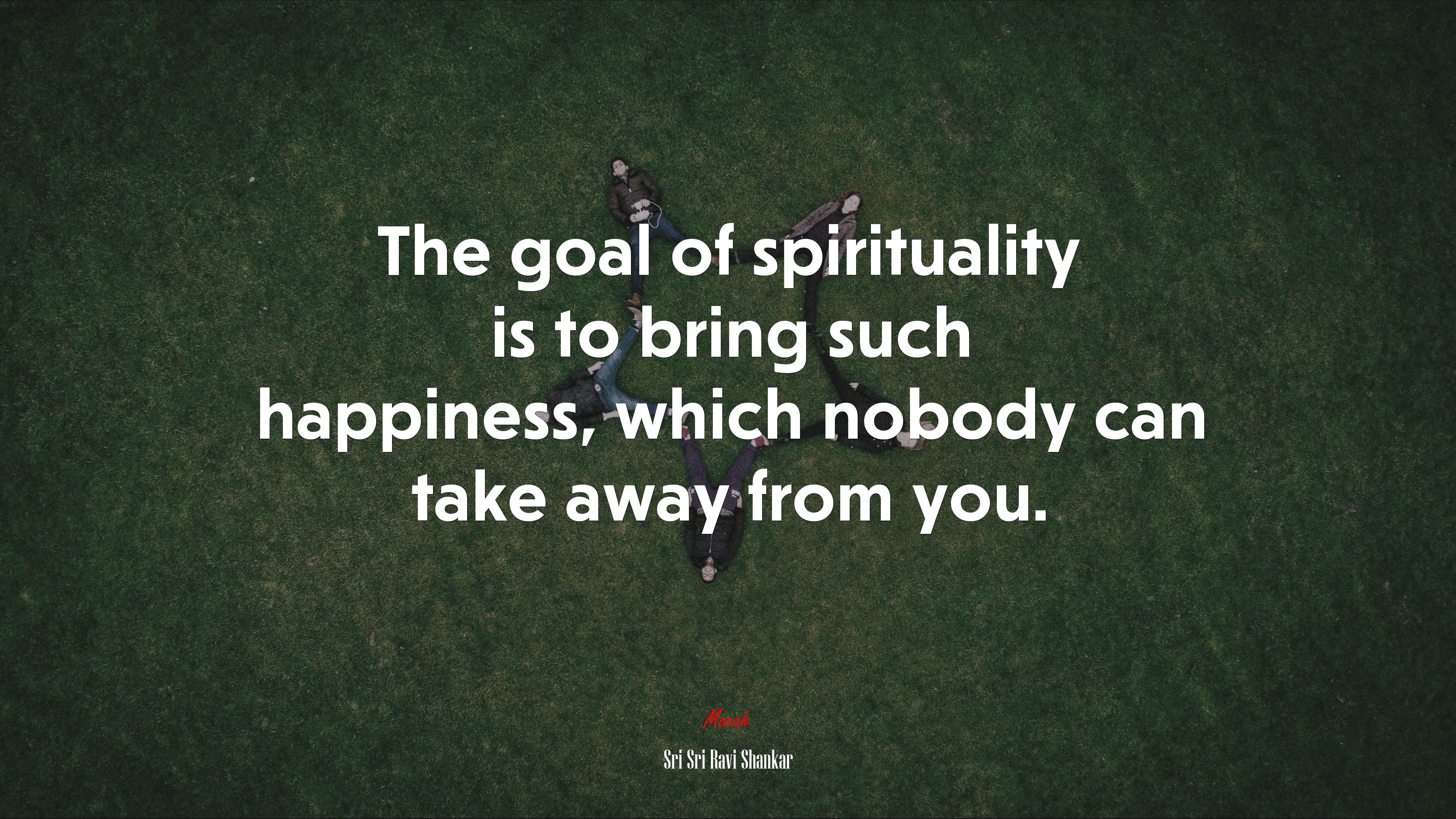 The goal of spirituality is to bring such happiness, which nobody can take away from you. | Sri Sri Ravi Shankar quote HD Wallpaper