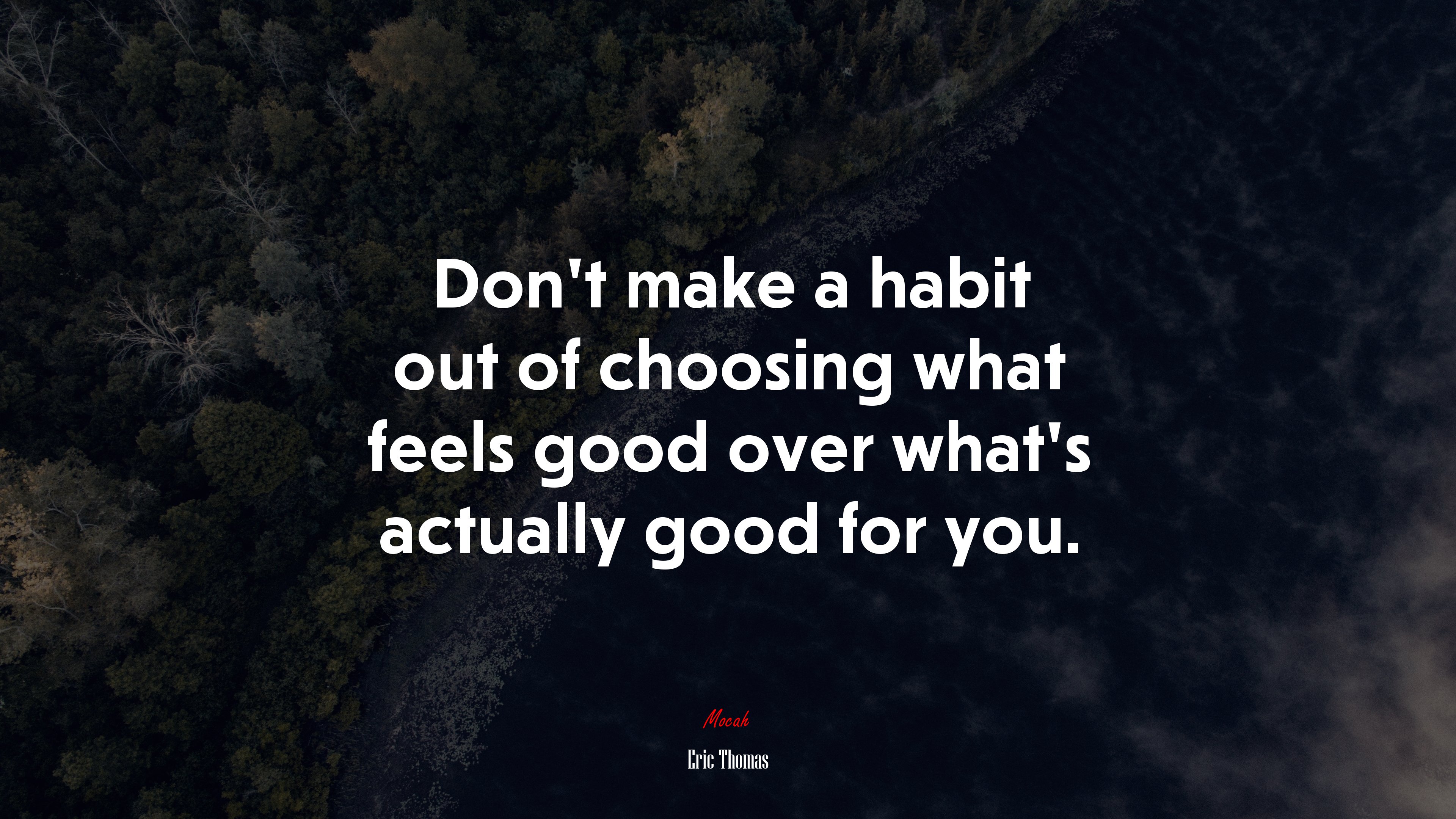Don’t make a habit out of choosing what feels good over what’s actually good for you. | Eric Thomas quote HD Wallpaper