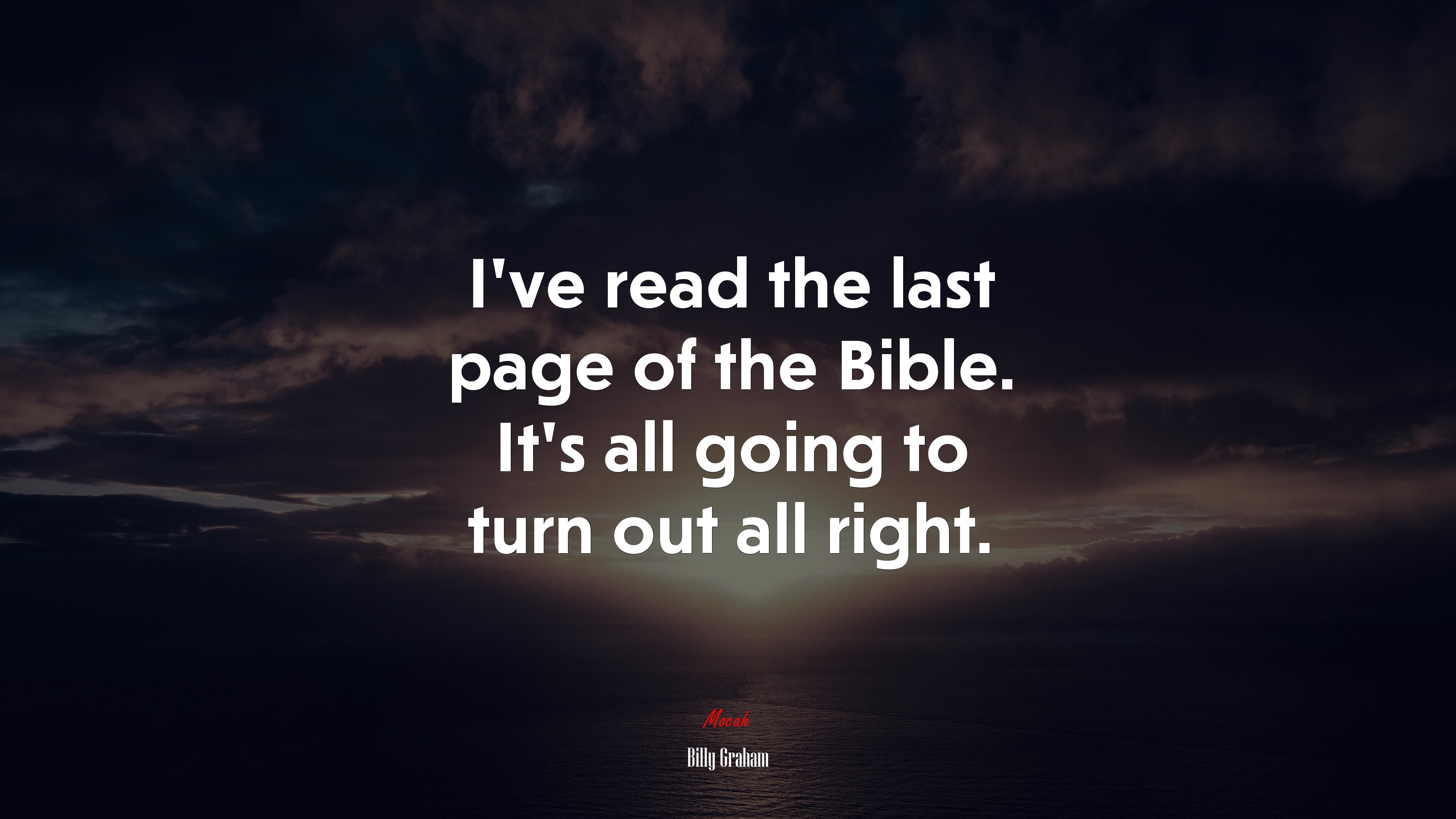 I’ve read the last page of the Bible. It’s all going to turn out all right. | Billy Graham quote HD Wallpaper
