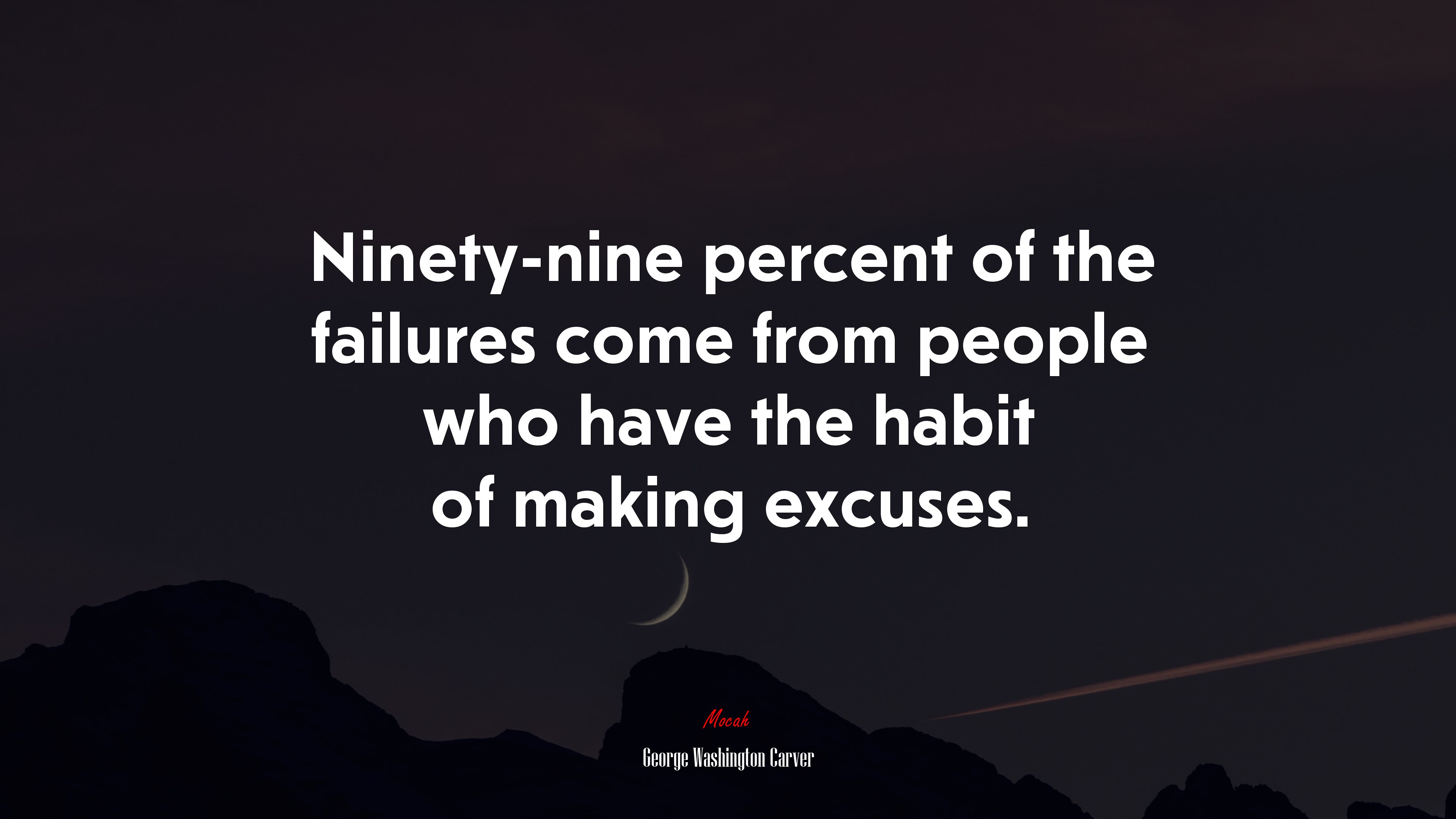 Ninety-nine percent of the failures come from people who have the habit of making excuses. | George Washington Carver quote HD Wallpaper