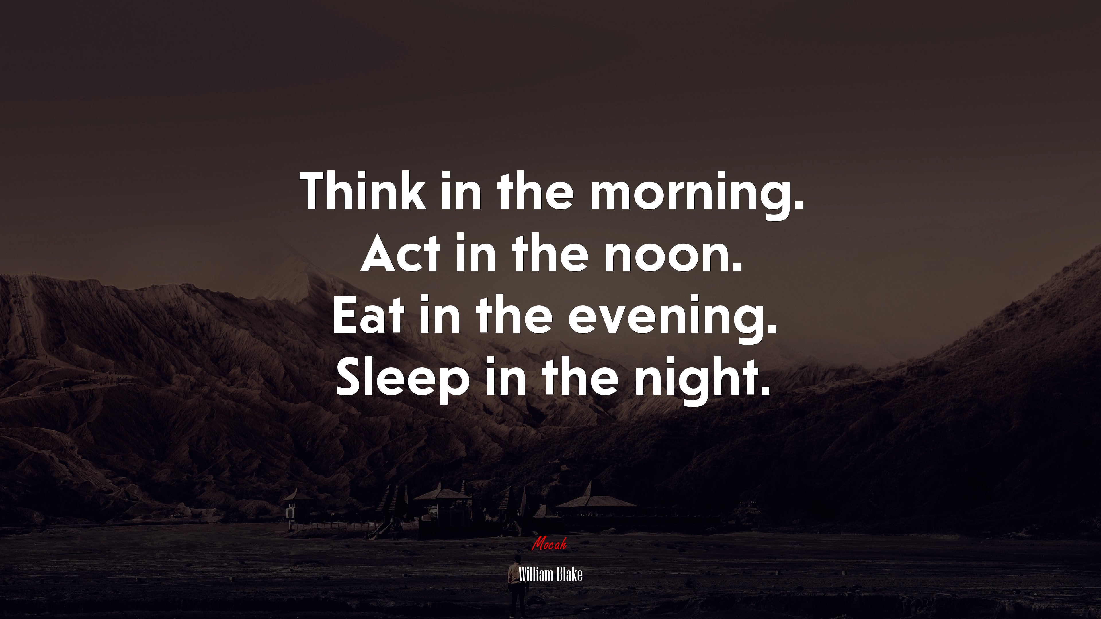 Think in the morning. Act in the noon. Eat in the evening. Sleep in the night. | William Blake quote HD Wallpaper