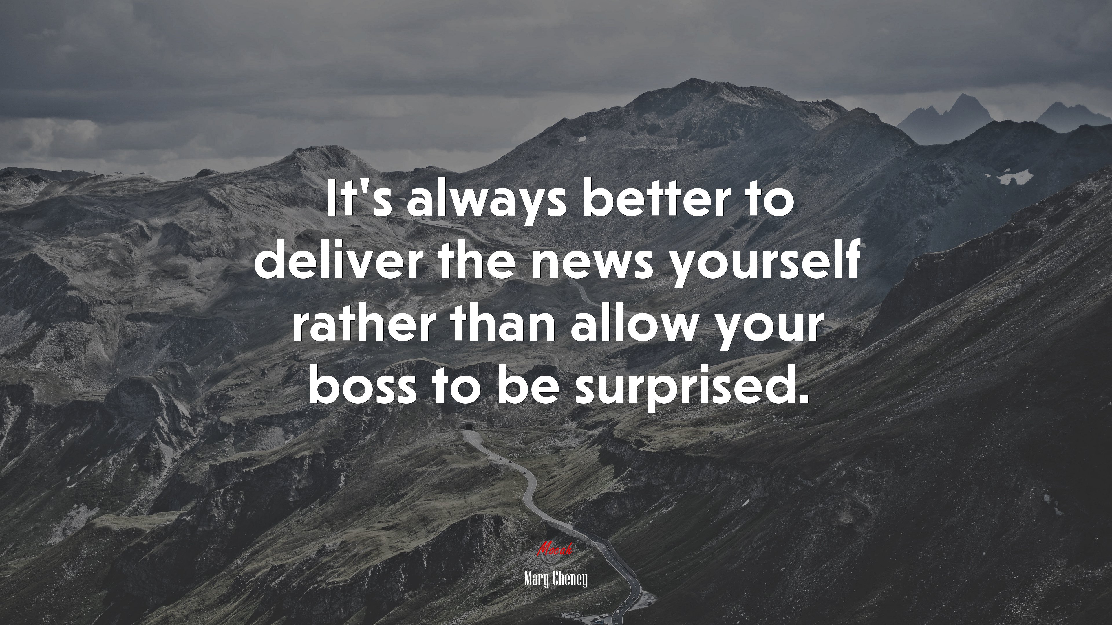 It’s always better to deliver the news yourself rather than allow your boss to be surprised. | Mary Cheney quote HD Wallpaper