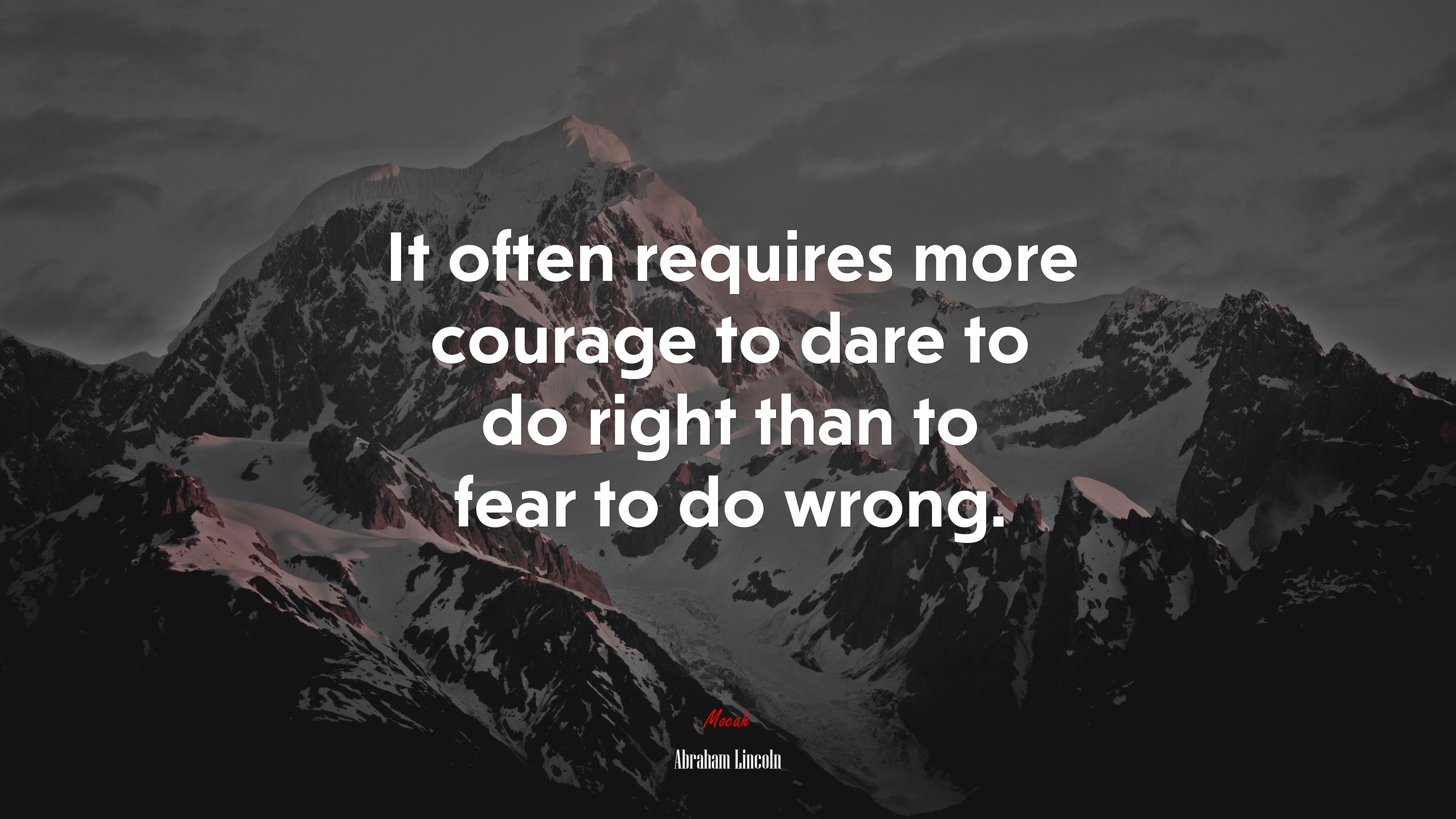 It often requires more courage to dare to do right than to fear to do wrong. | Abraham Lincoln quote HD Wallpaper