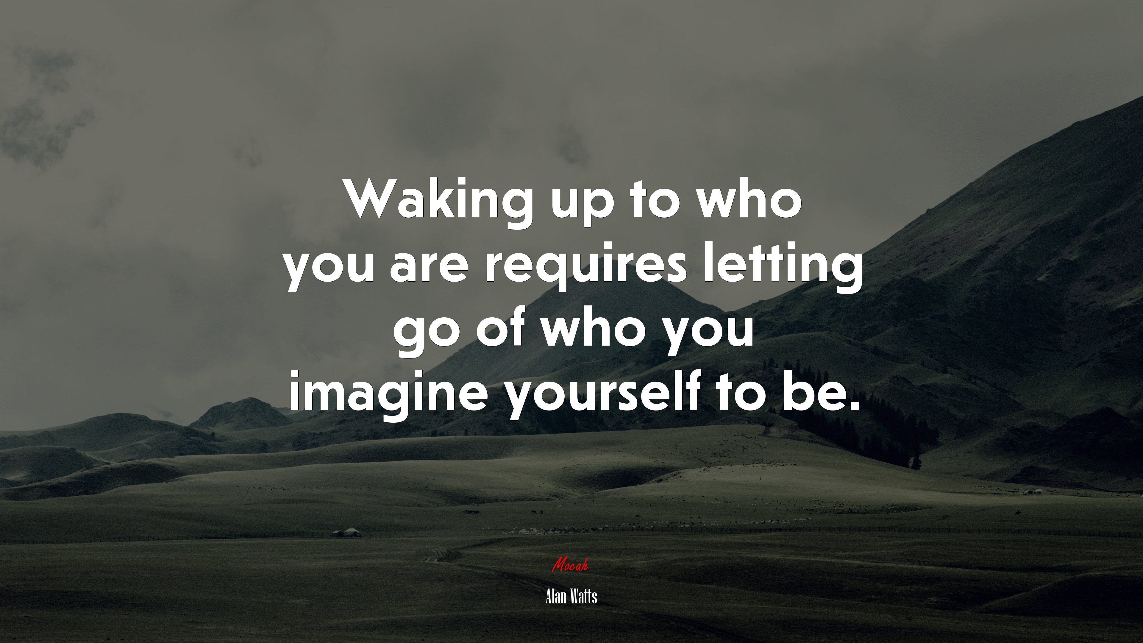Waking up to who you are requires letting go of who you imagine yourself to be. | Alan Watts quote HD Wallpaper