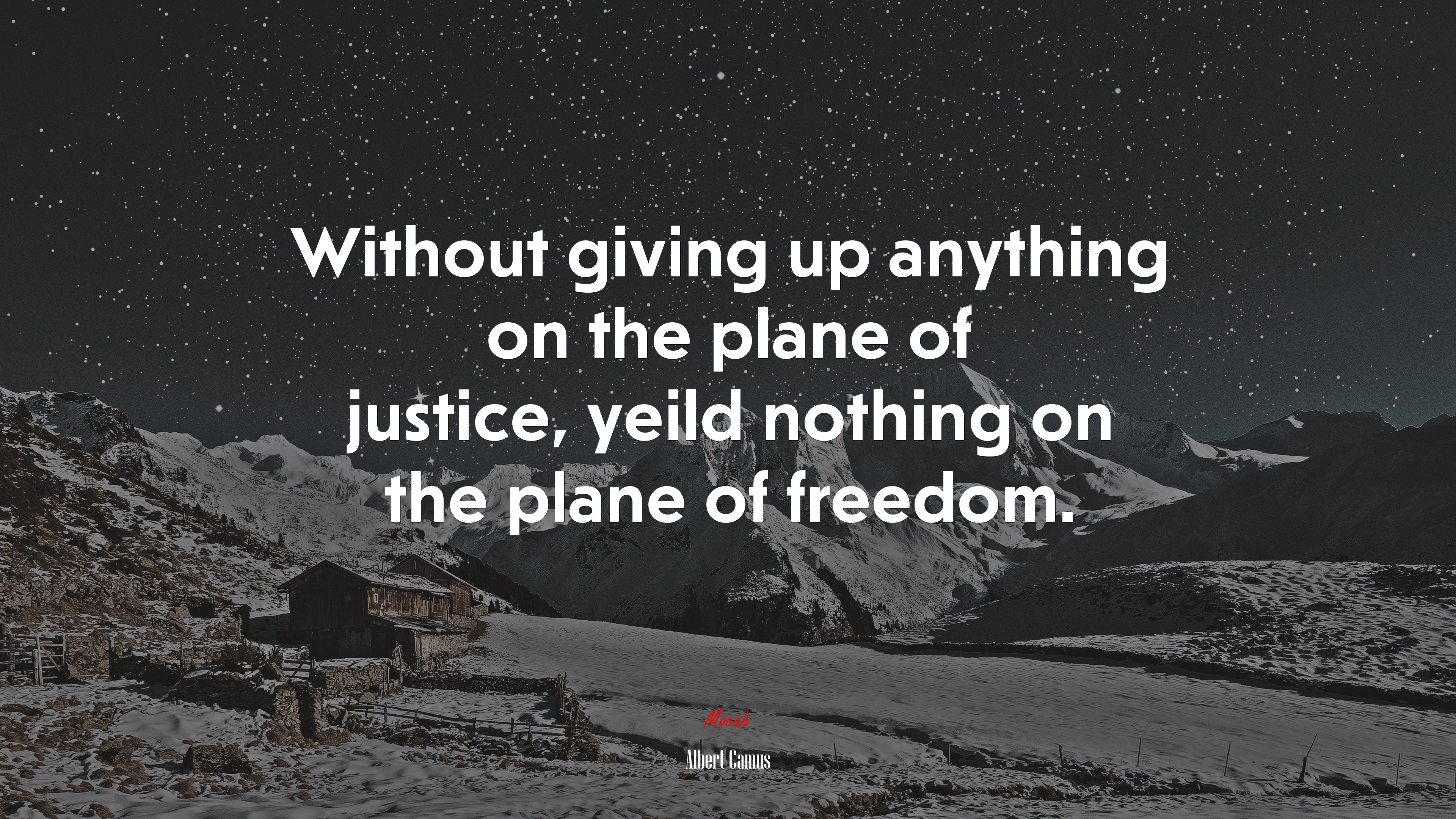 Without giving up anything on the plane of justice, yeild nothing on the plane of freedom. | Albert Camus quote HD Wallpaper