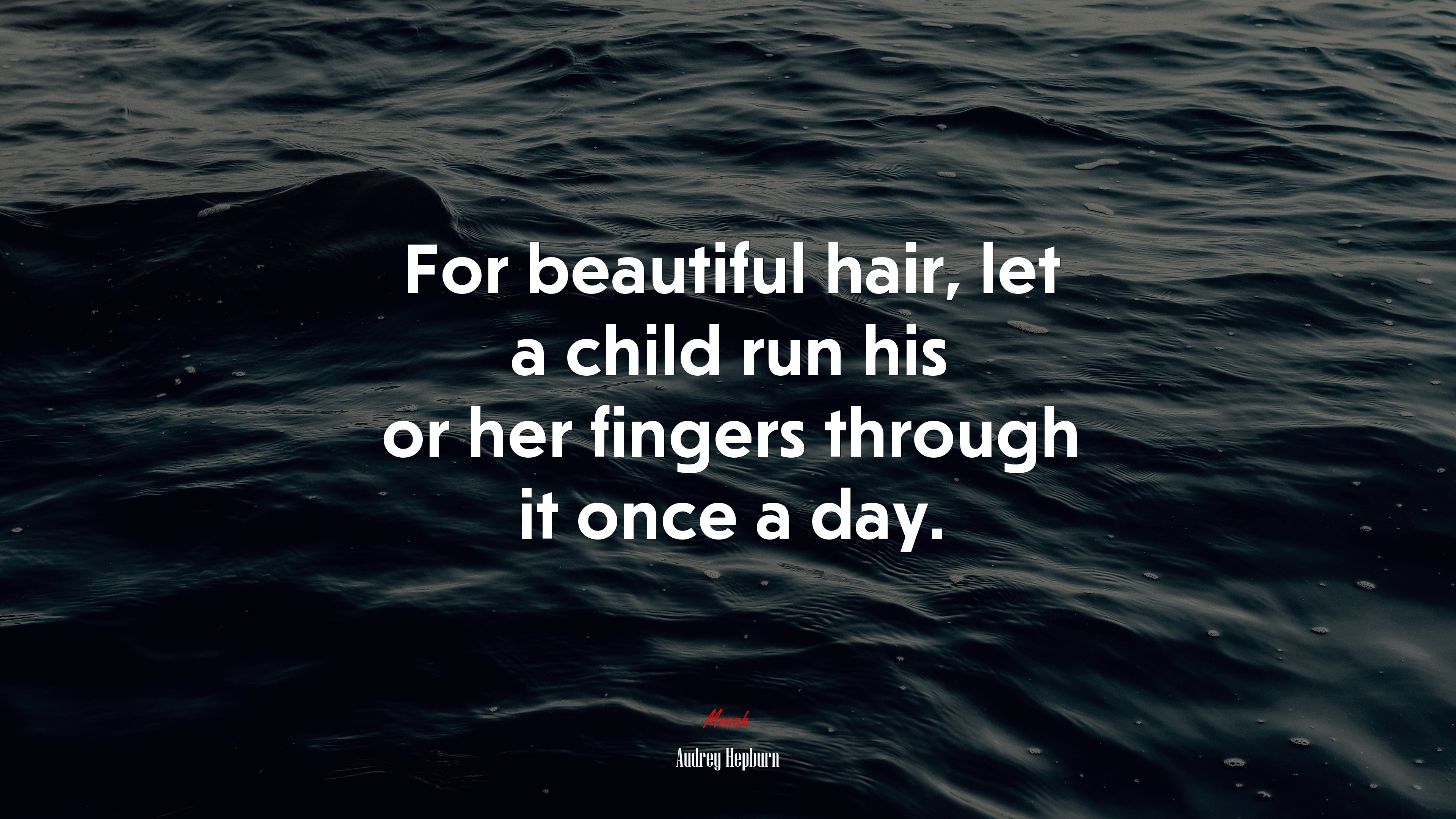 For beautiful hair, let a child run his or her fingers through it once a day. | Audrey Hepburn quote HD Wallpaper
