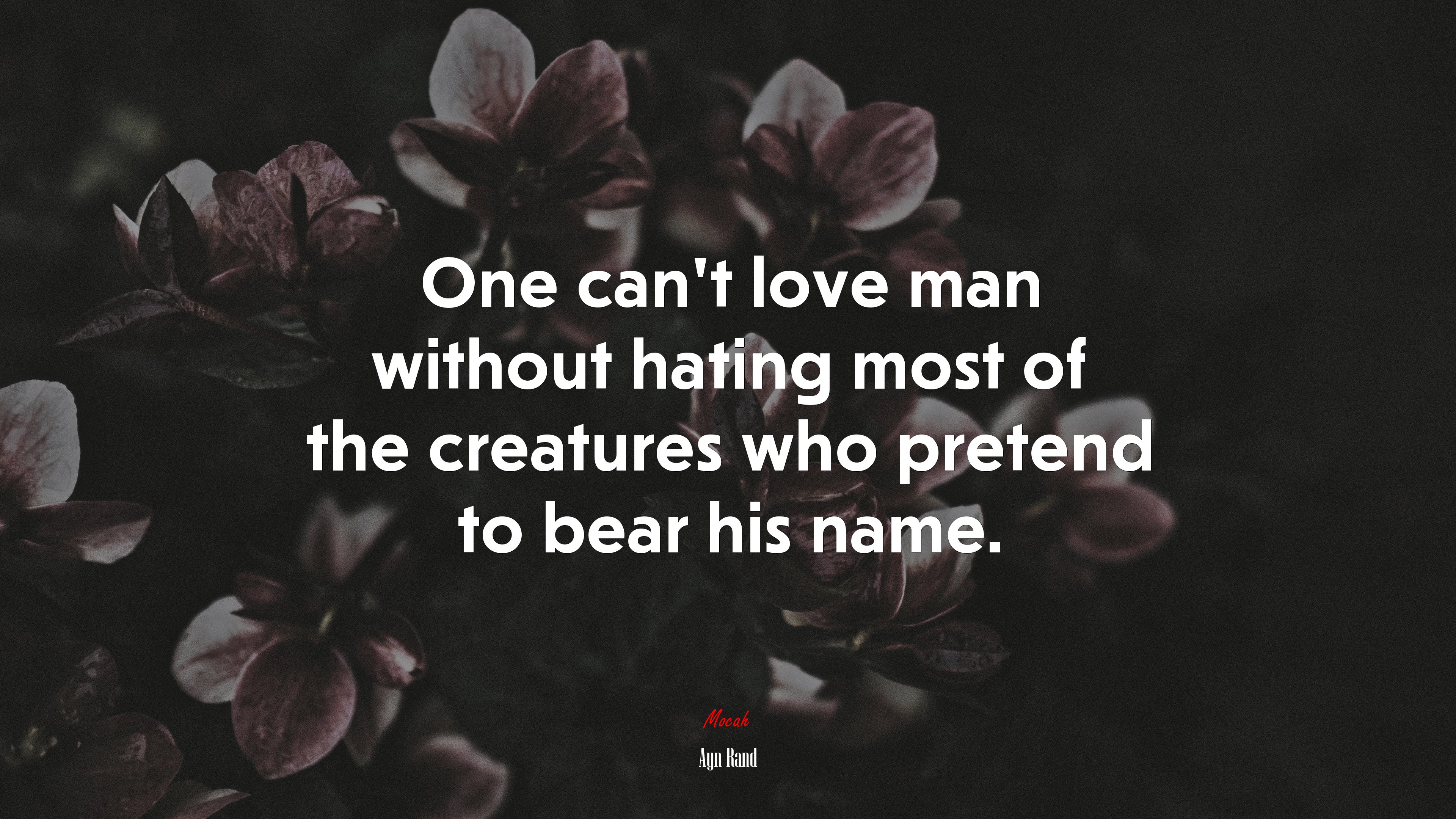 One can’t love man without hating most of the creatures who pretend to bear his name. | Ayn Rand quote HD Wallpaper