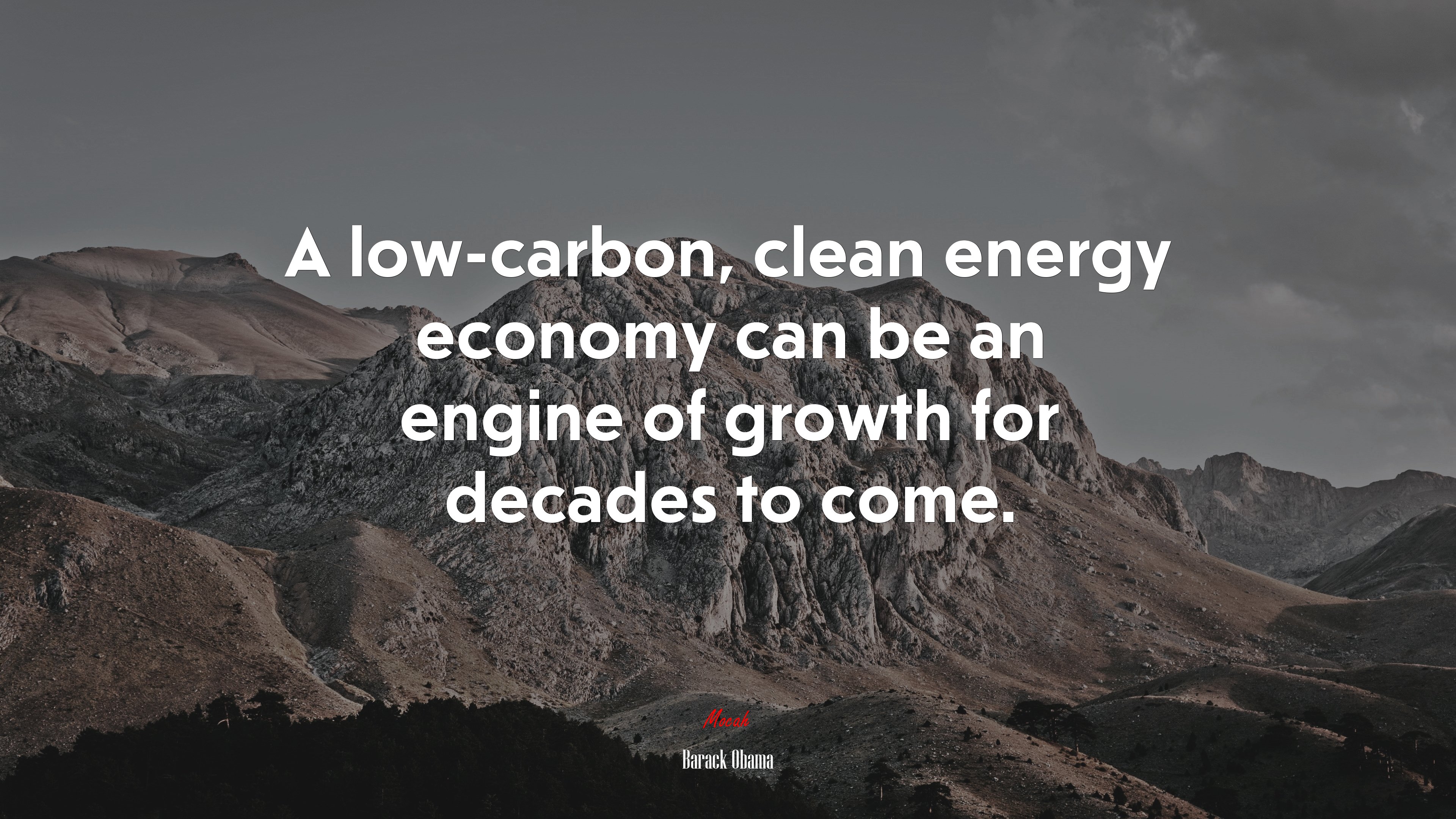 A low-carbon, clean energy economy can be an engine of growth for decades to come. | Barack Obama quote HD Wallpaper