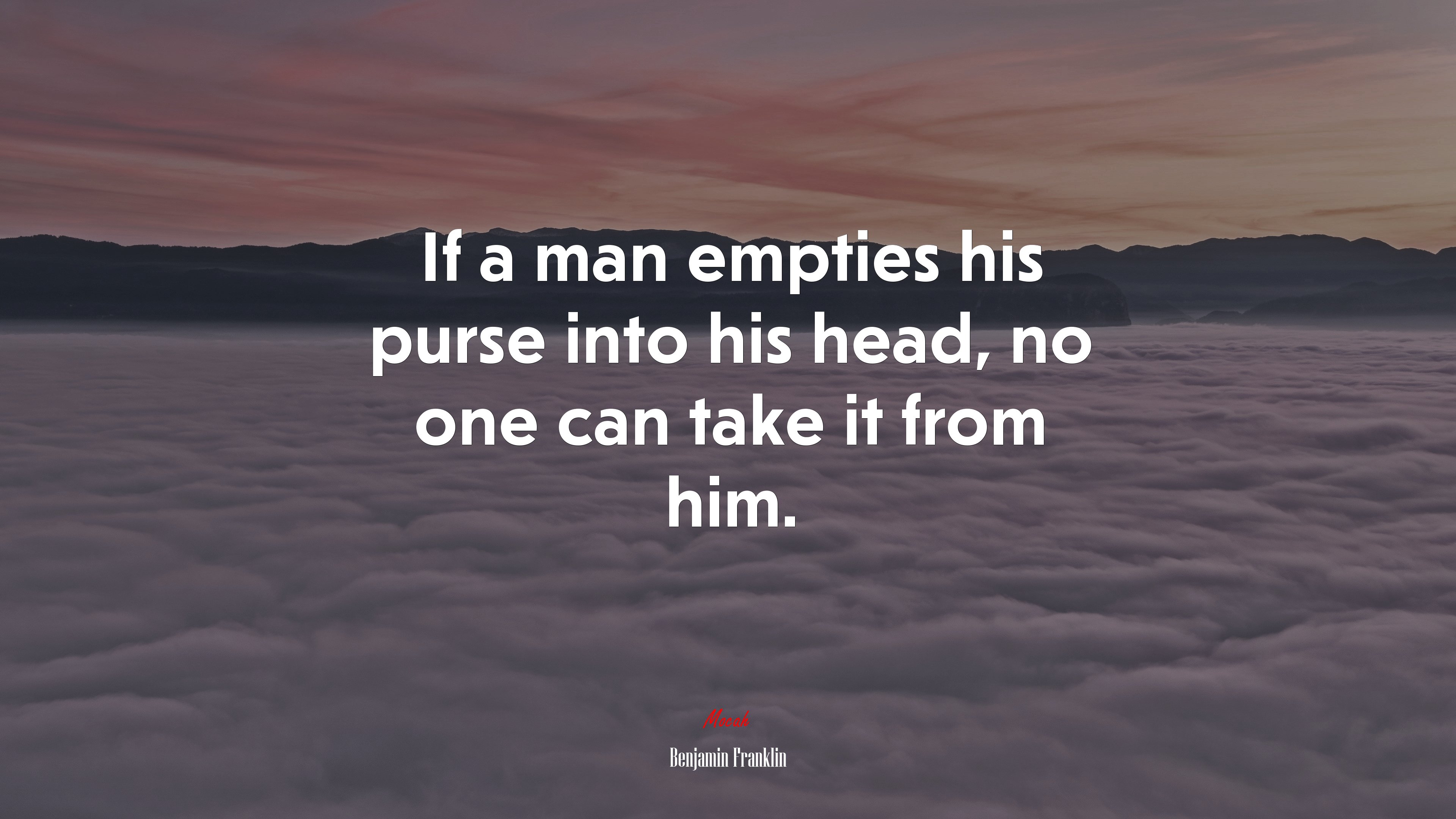 If a man empties his purse into his head, no one can take it from him. | Benjamin Franklin quote HD Wallpaper