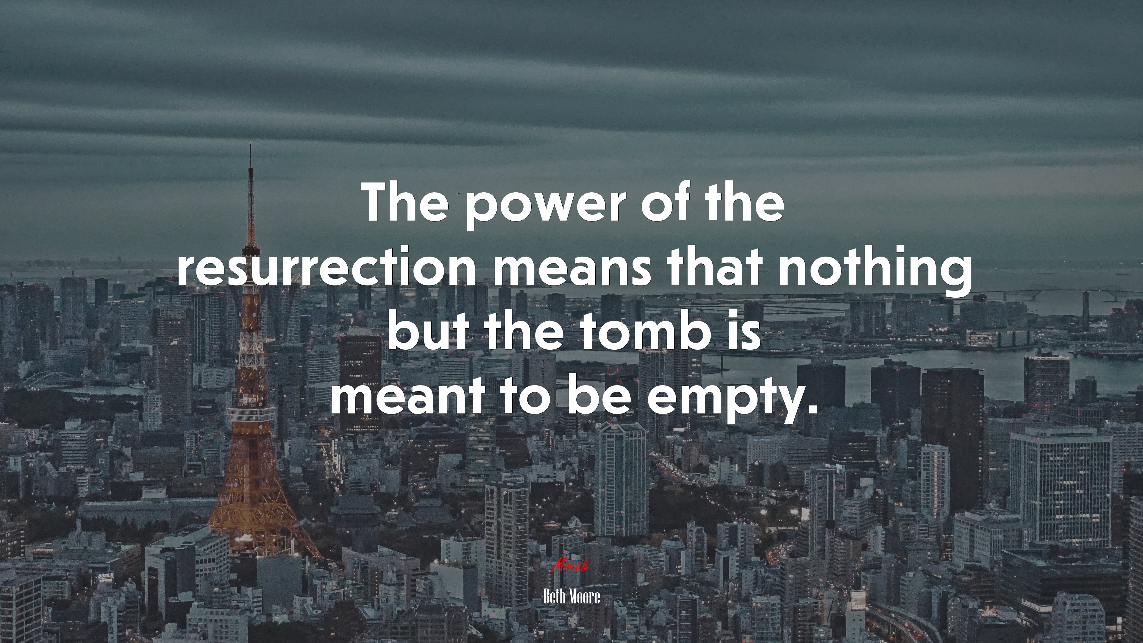 The power of the resurrection means that nothing but the tomb is meant to be empty. | Beth Moore quote HD Wallpaper