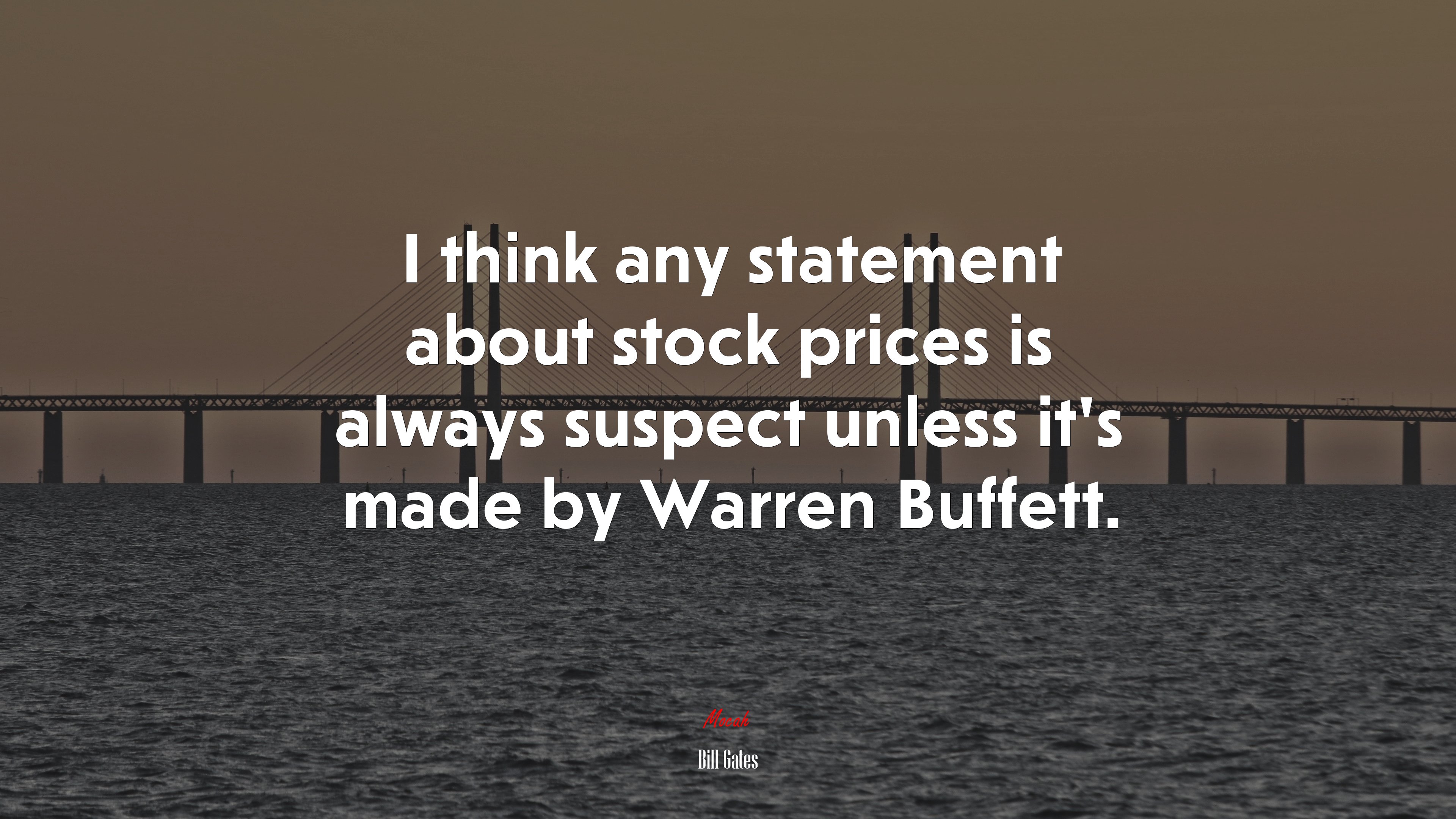I think any statement about stock prices is always suspect unless it’s made by Warren Buffett. | Bill Gates quote HD Wallpaper