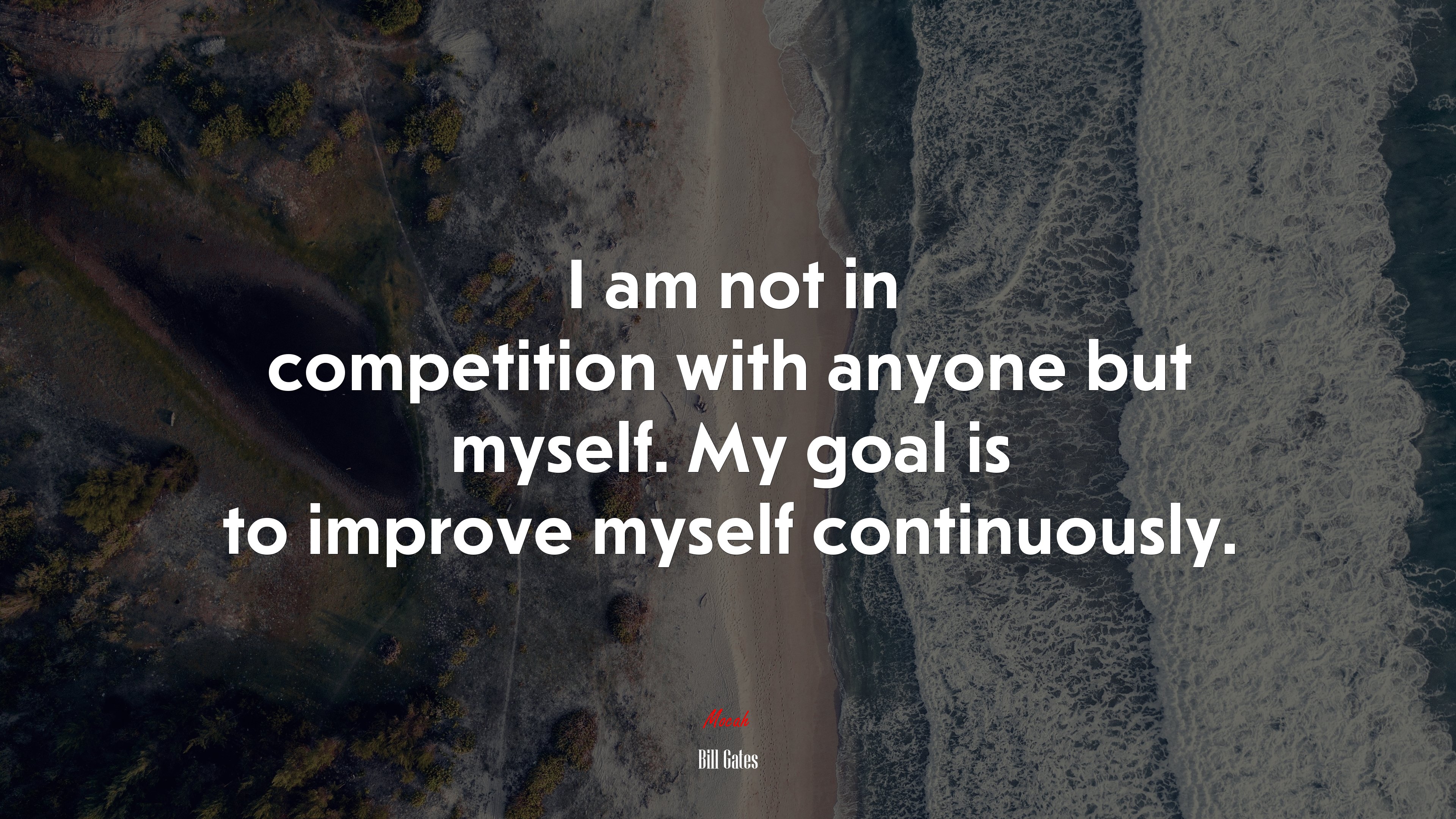 I am not in competition with anyone but myself. My goal is to improve myself continuously. | Bill Gates quote HD Wallpaper
