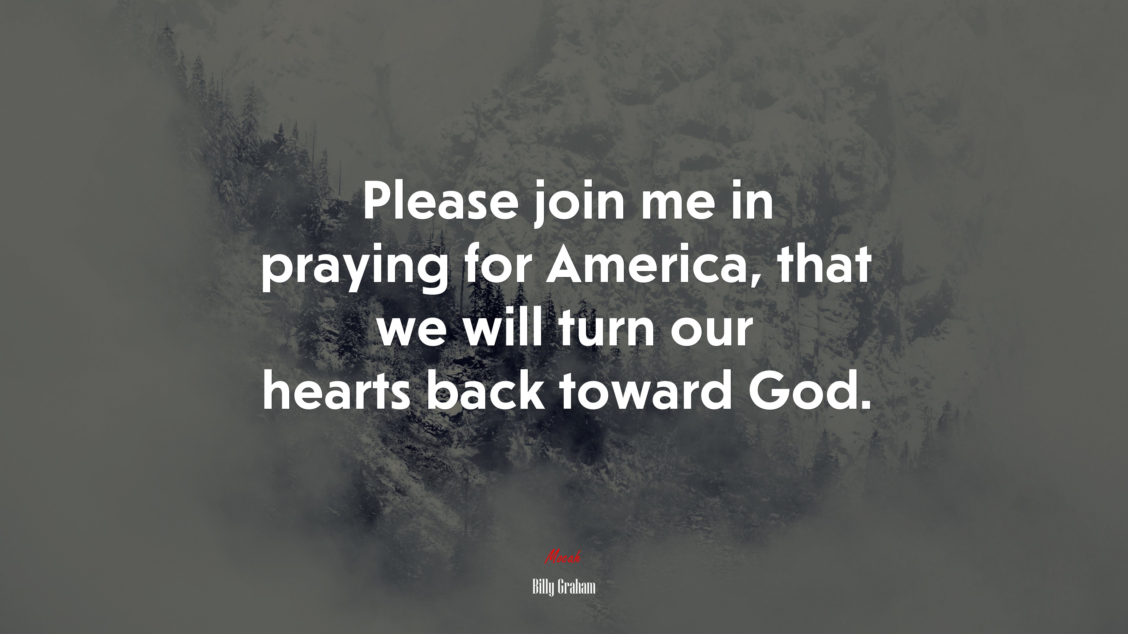 Please join me in praying for America, that we will turn our hearts back toward God. | Billy Graham quote HD Wallpaper