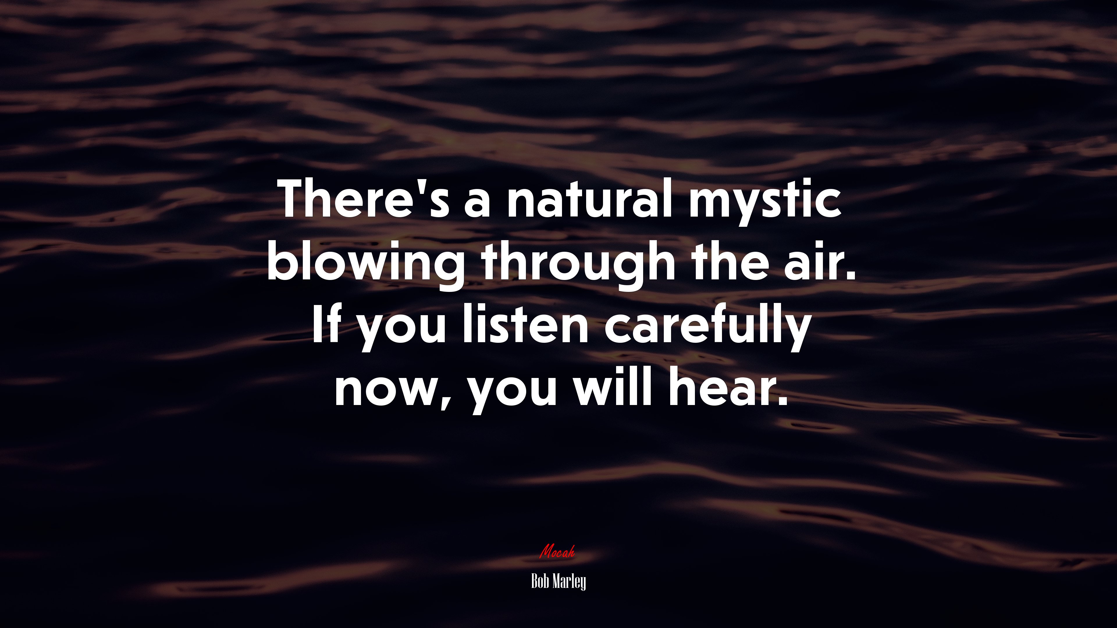 There’s a natural mystic blowing through the air. If you listen carefully now, you will hear. | Bob Marley quote HD Wallpaper
