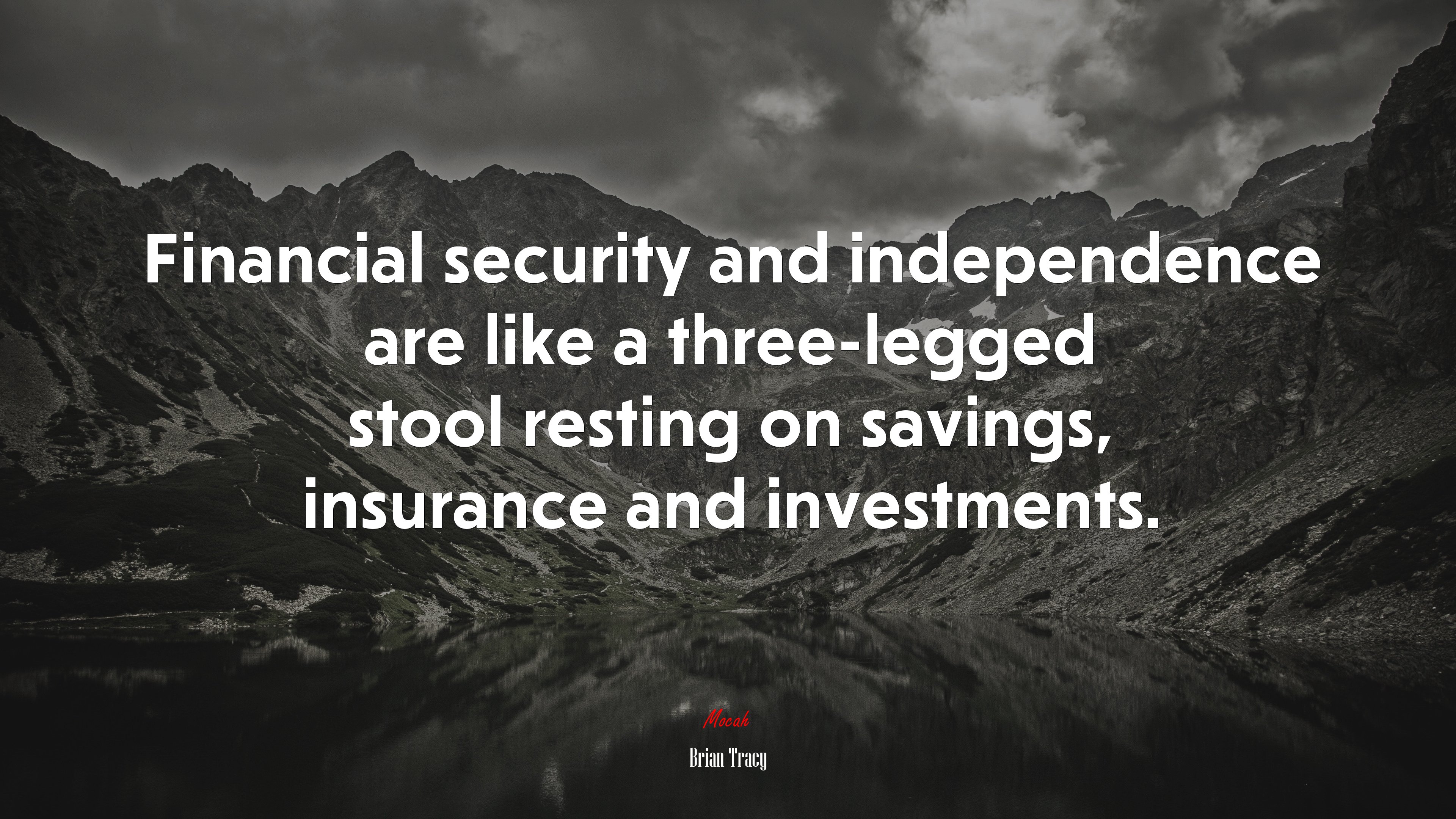 Financial security and independence are like a three-legged stool resting on savings, insurance and investments. | Brian Tracy quote HD Wallpaper