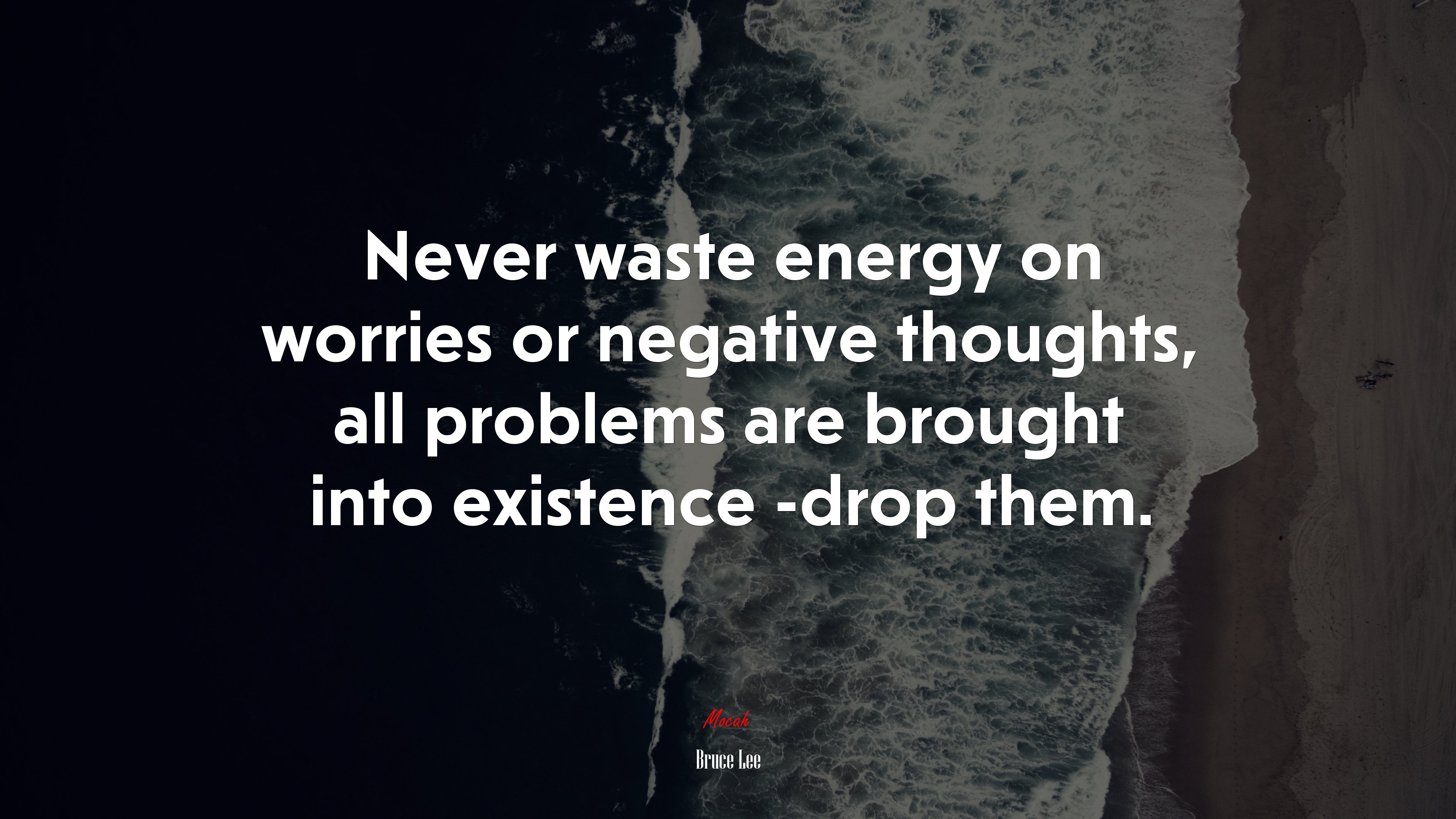 Never waste energy on worries or negative thoughts, all problems are brought into existence -drop them. | Bruce Lee quote HD Wallpaper