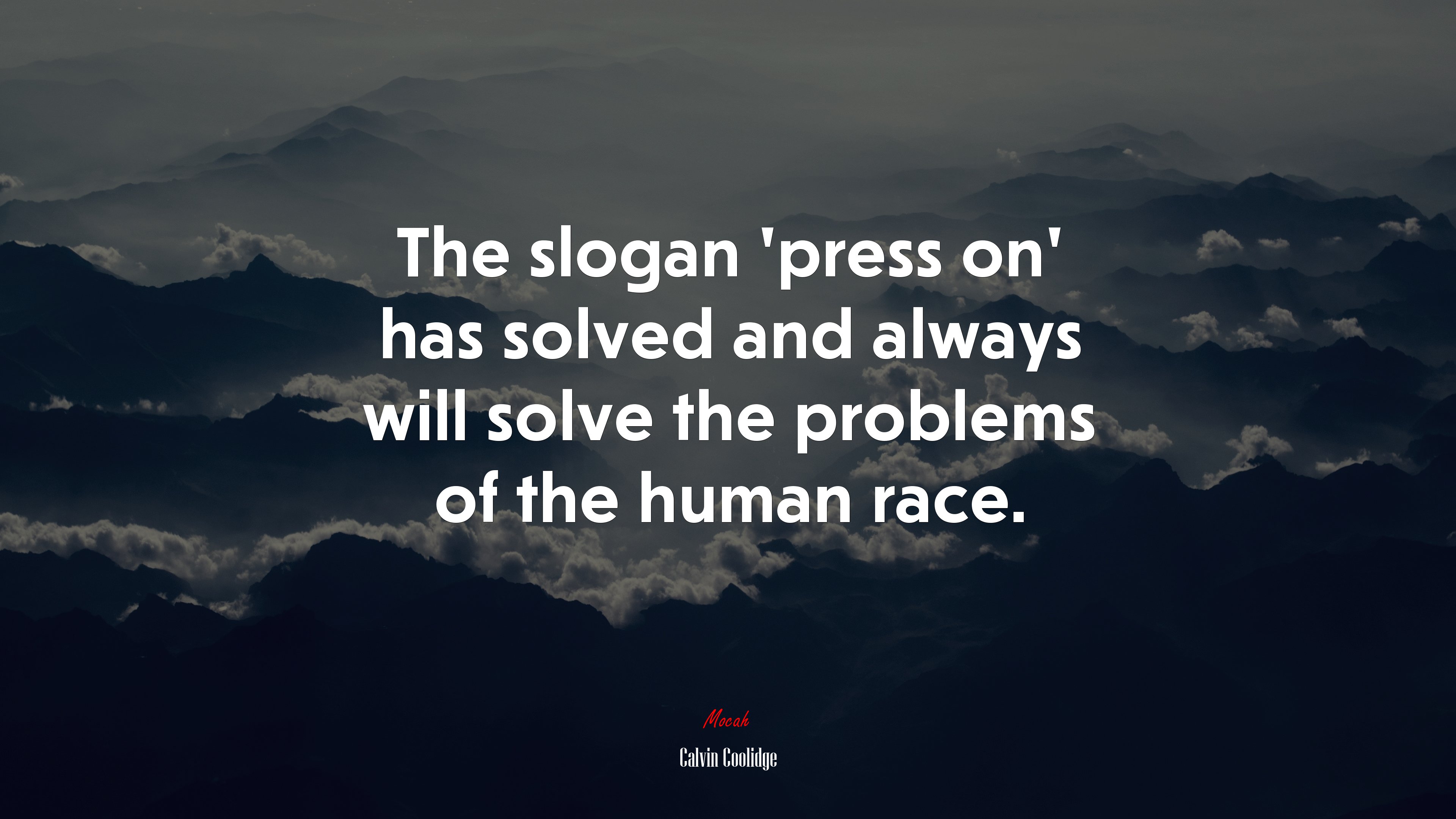 The slogan ‘press on’ has solved and always will solve the problems of the human race. | Calvin Coolidge quote HD Wallpaper