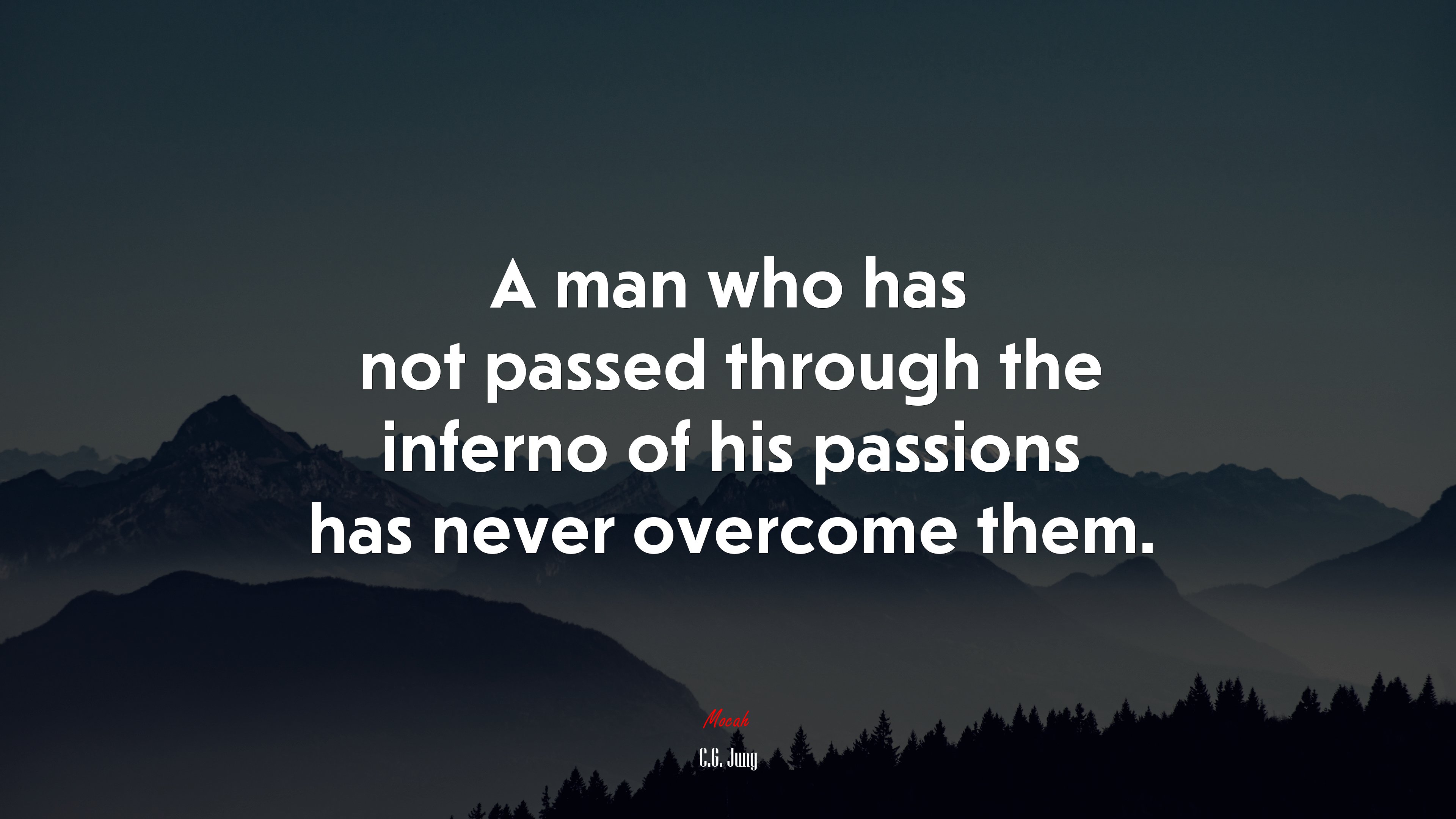 A man who has not passed through the inferno of his passions has never overcome them. | C.G. Jung quote HD Wallpaper