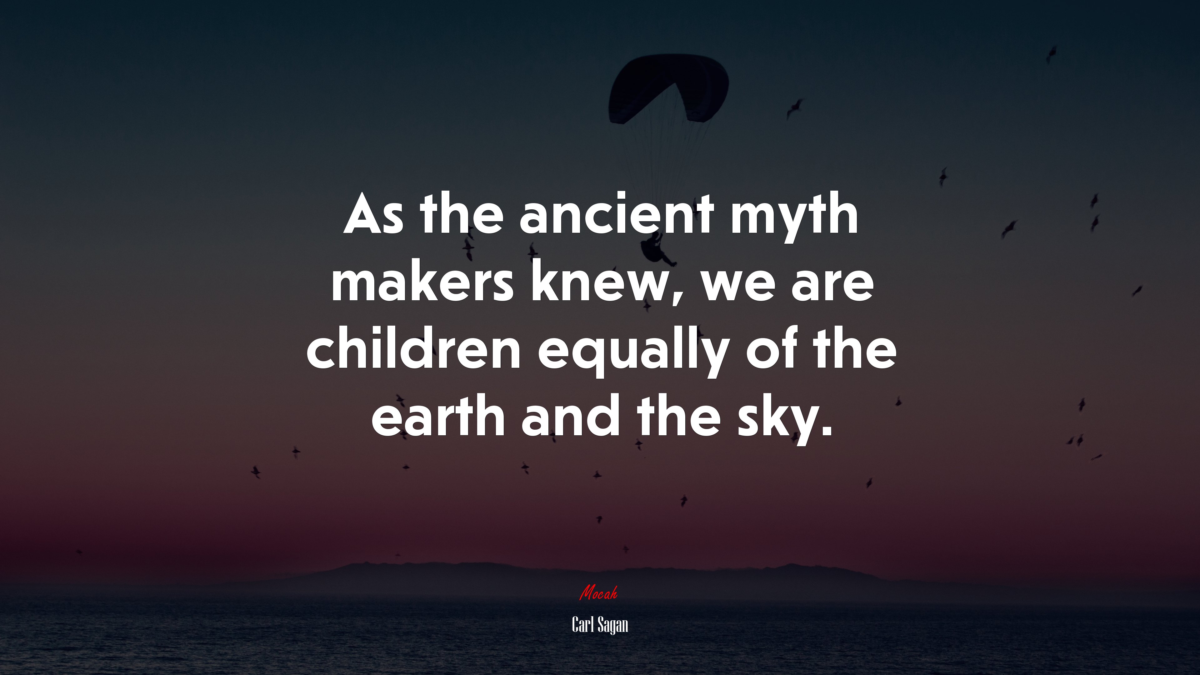 As the ancient myth makers knew, we are children equally of the earth and the sky. | Carl Sagan quote HD Wallpaper
