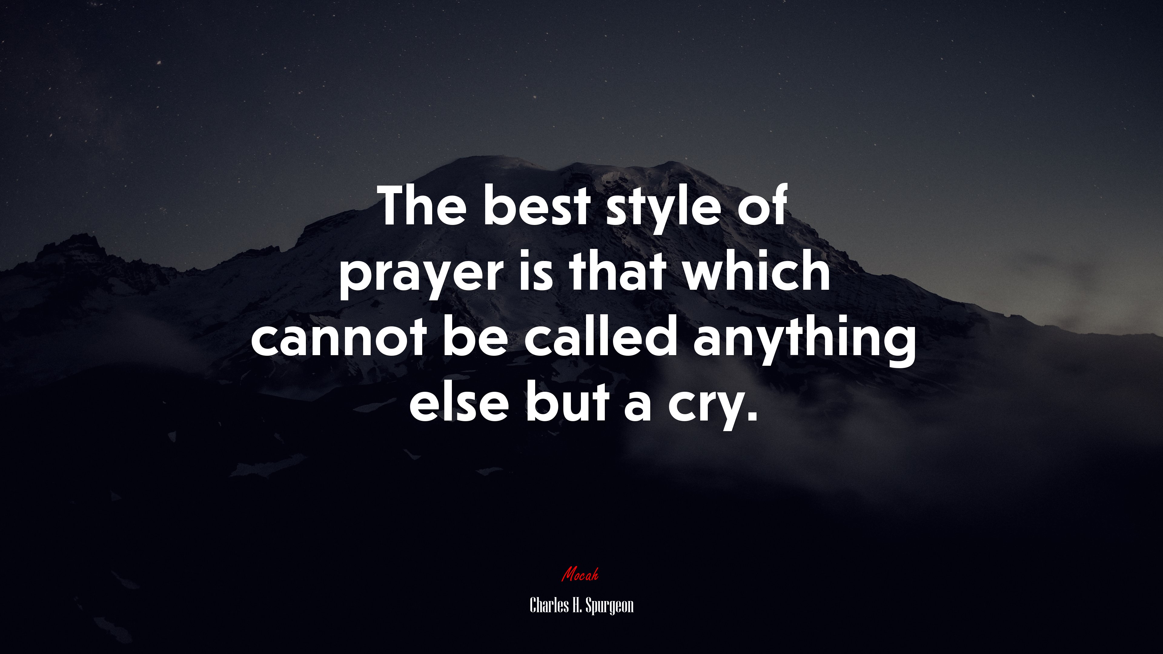 The best style of prayer is that which cannot be called anything else but a cry. | Charles H. Spurgeon quote HD Wallpaper