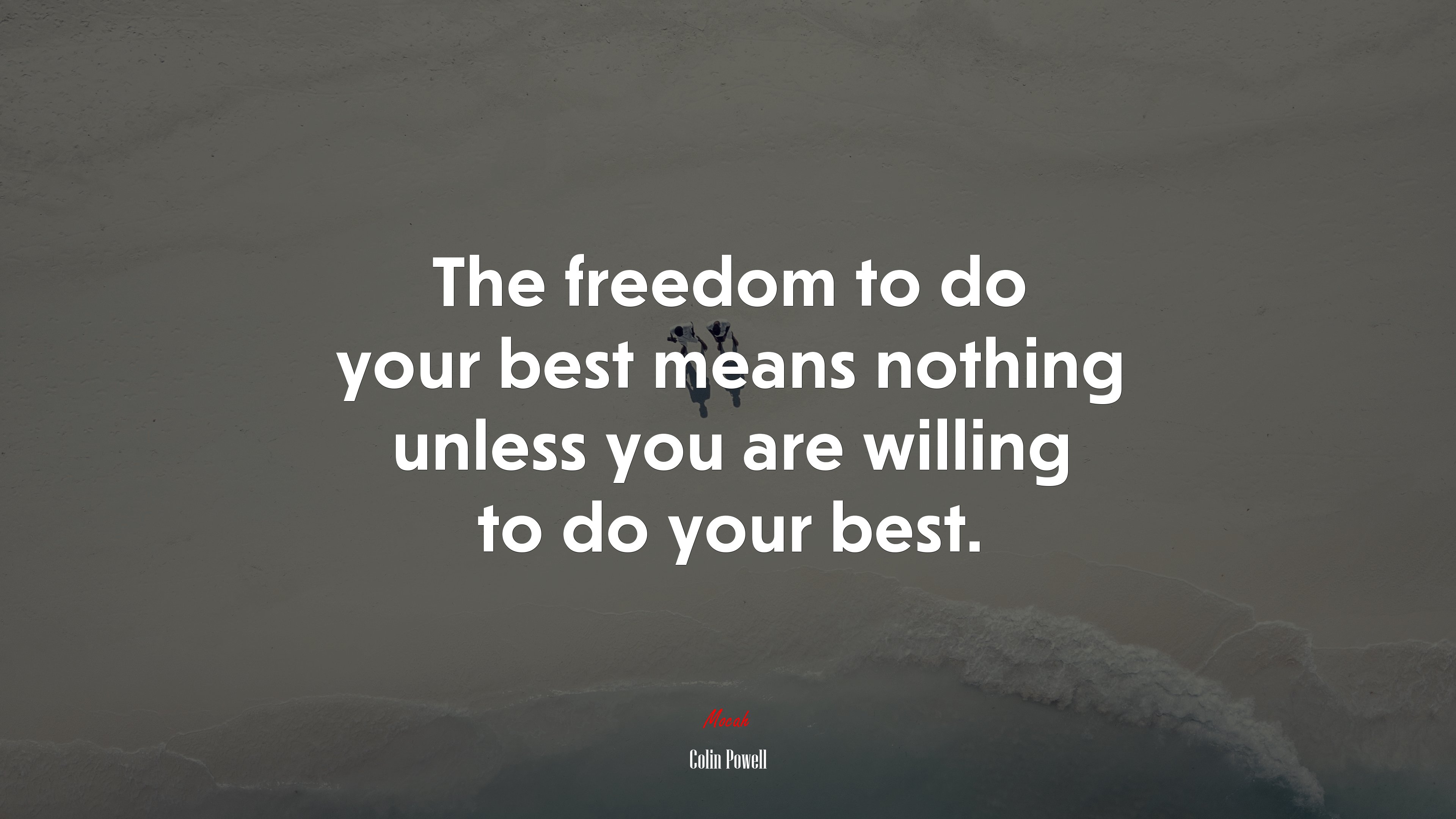 The freedom to do your best means nothing unless you are willing to do your best. | Colin Powell quote HD Wallpaper