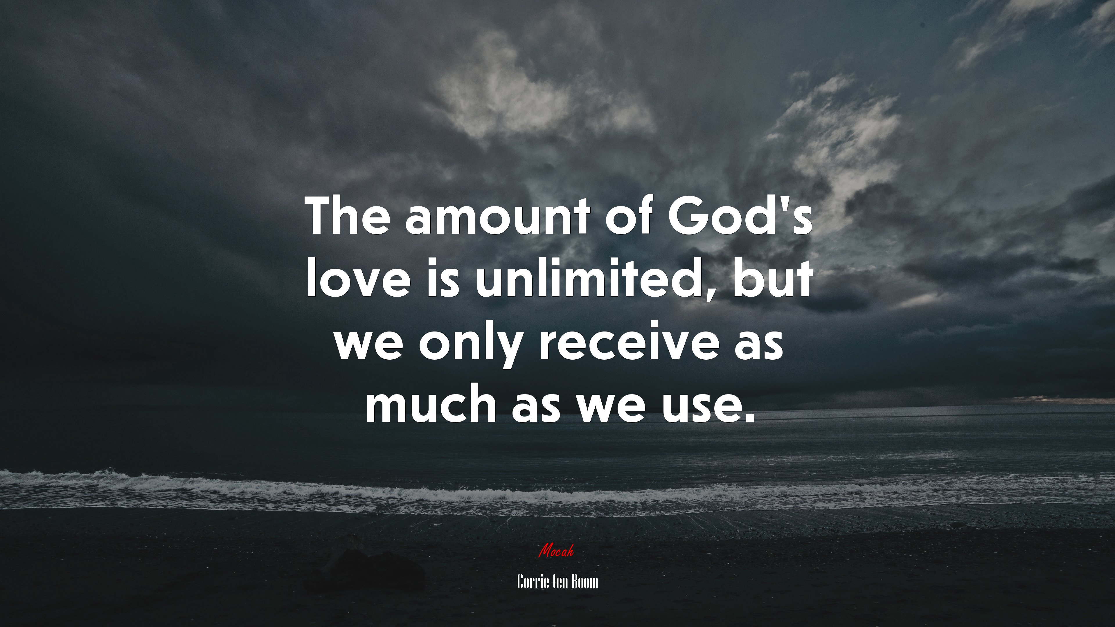 The amount of God’s love is unlimited, but we only receive as much as we use. | Corrie ten Boom quote HD Wallpaper