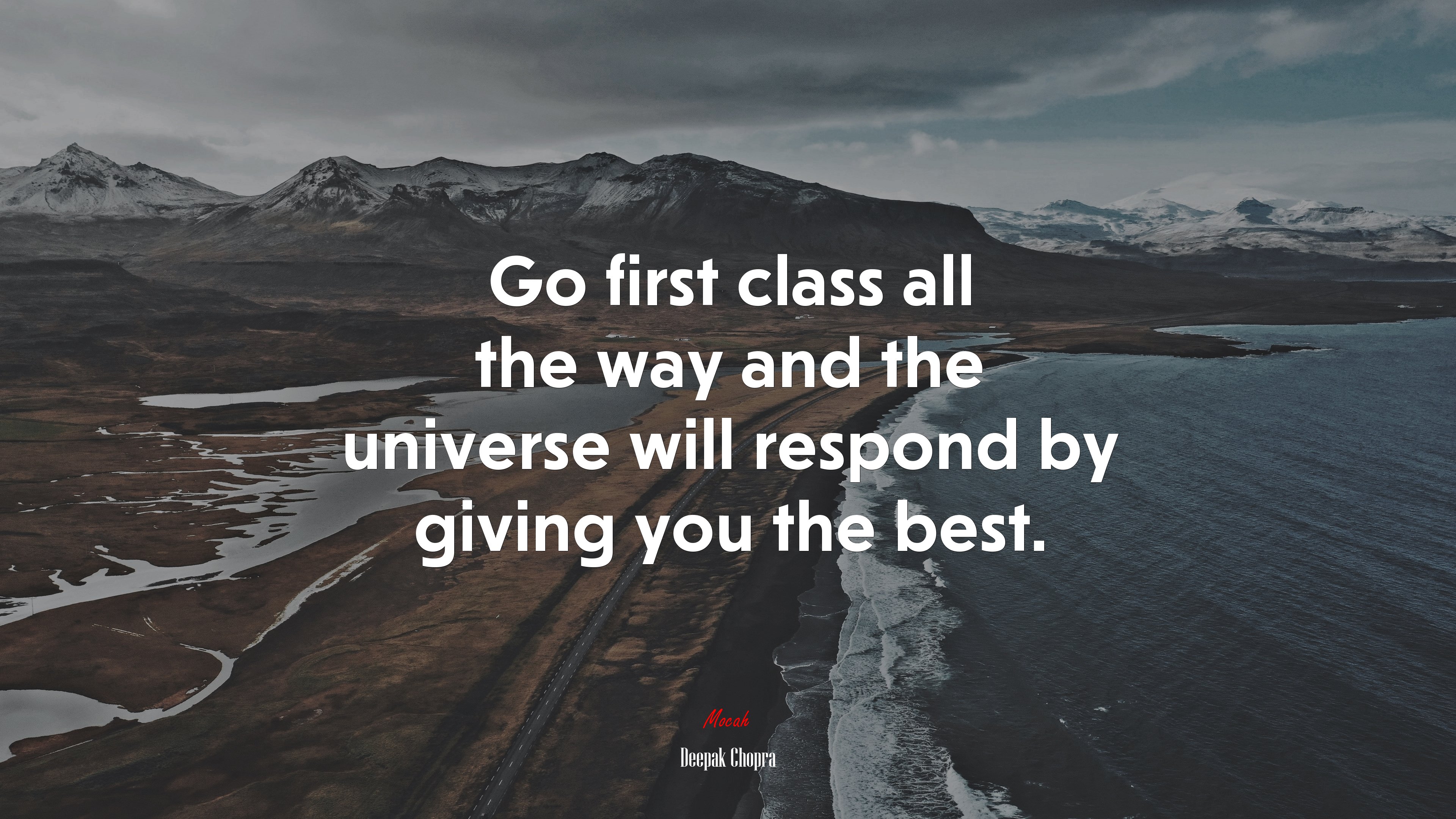 Go first class all the way and the universe will respond by giving you the best. | Deepak Chopra quote HD Wallpaper