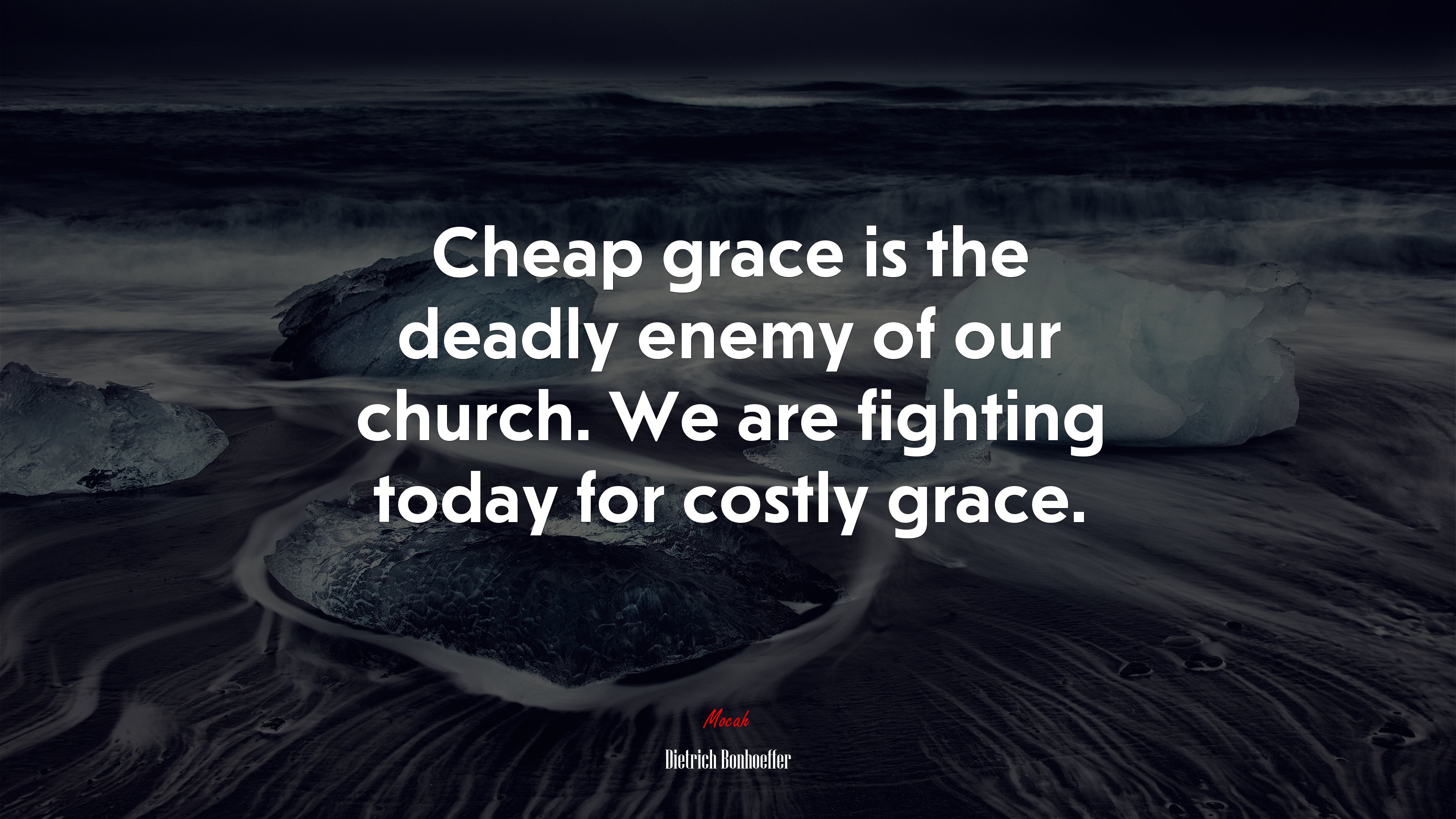 Cheap grace is the deadly enemy of our church. We are fighting today for costly grace. | Dietrich Bonhoeffer quote HD Wallpaper