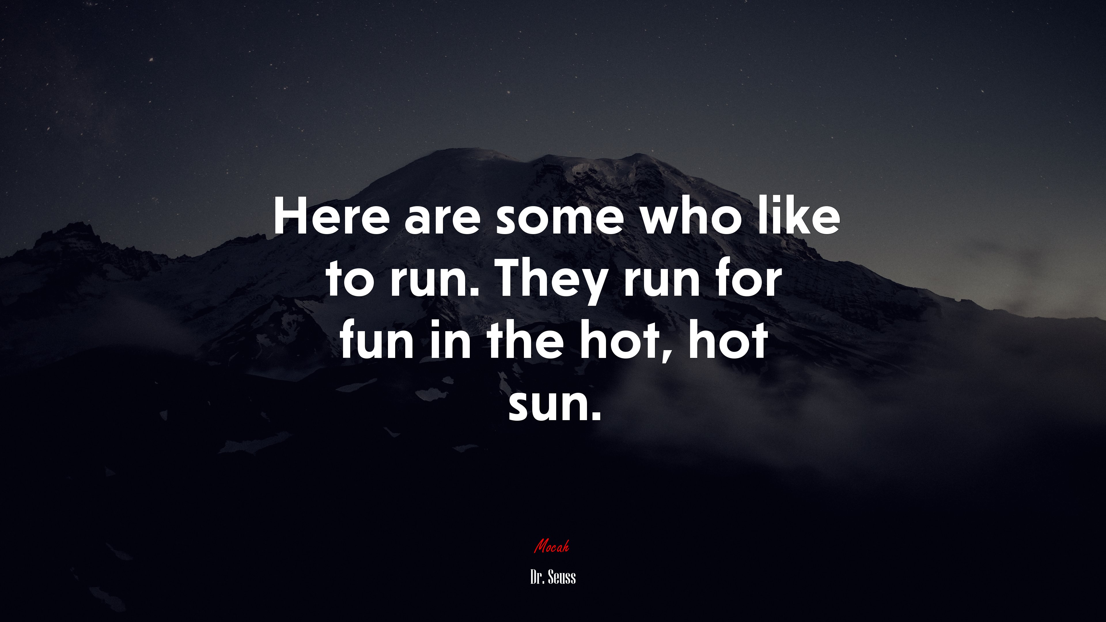 Here are some who like to run. They run for fun in the hot, hot sun. | Dr. Seuss quote HD Wallpaper