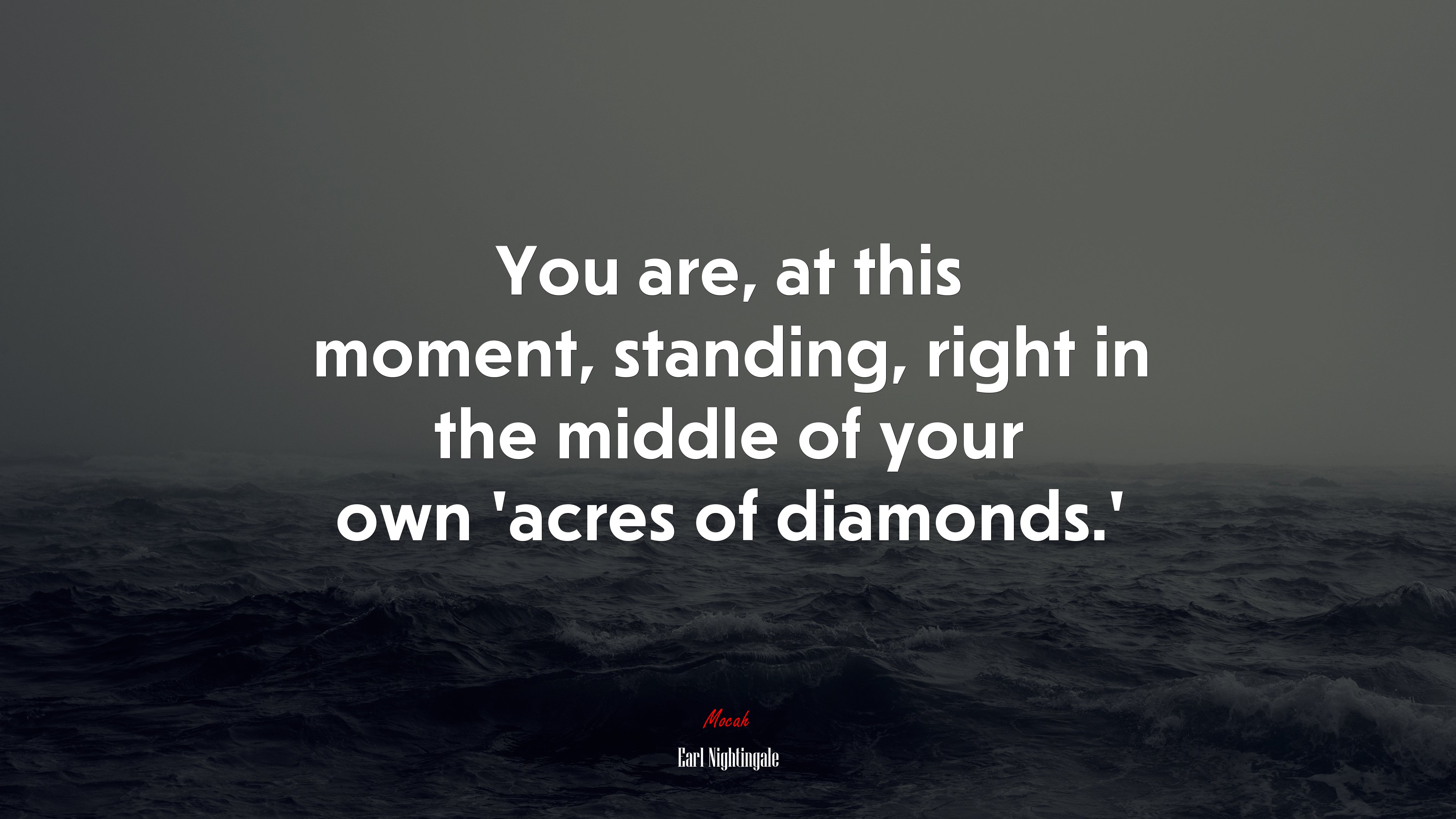 You are, at this moment, standing, right in the middle of your own ‘acres of diamonds.’ | Earl Nightingale quote HD Wallpaper