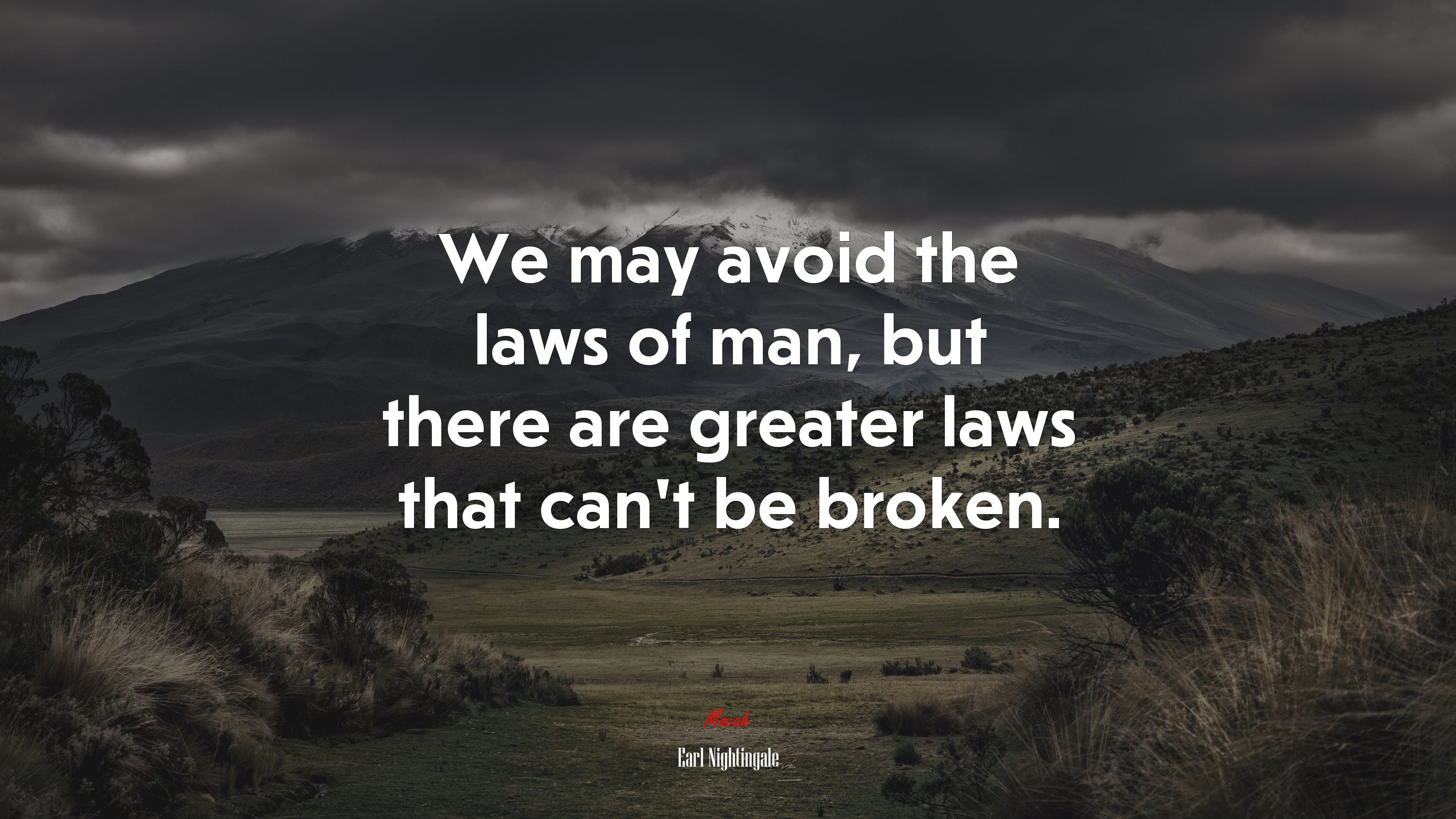 We may avoid the laws of man, but there are greater laws that can’t be broken. | Earl Nightingale quote HD Wallpaper