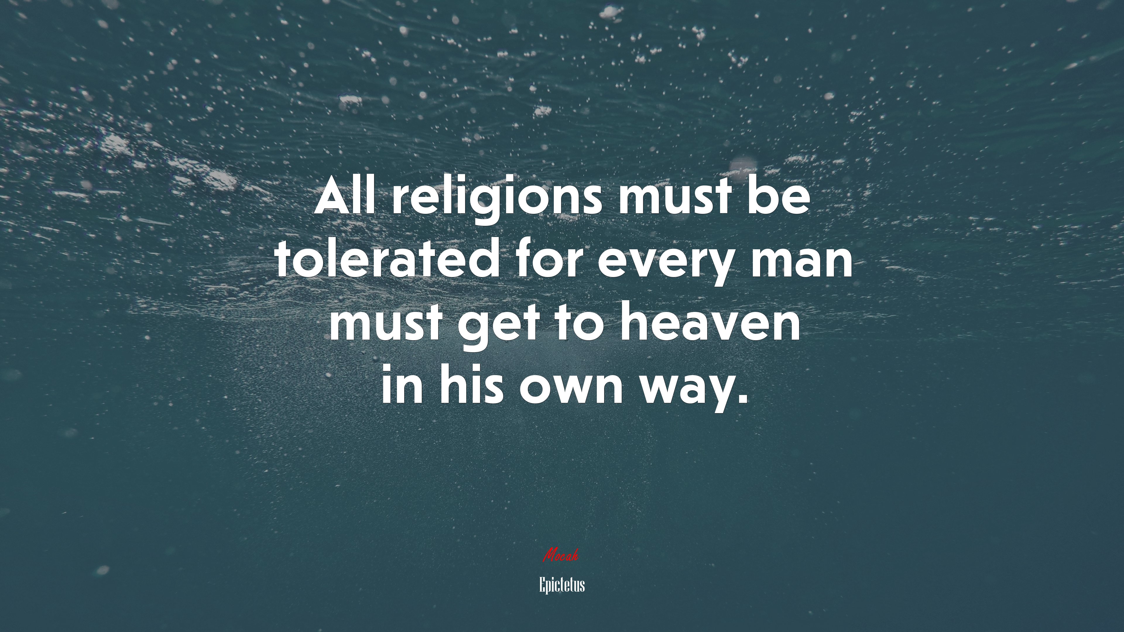 All religions must be tolerated for every man must get to heaven in his own way. | Epictetus quote HD Wallpaper