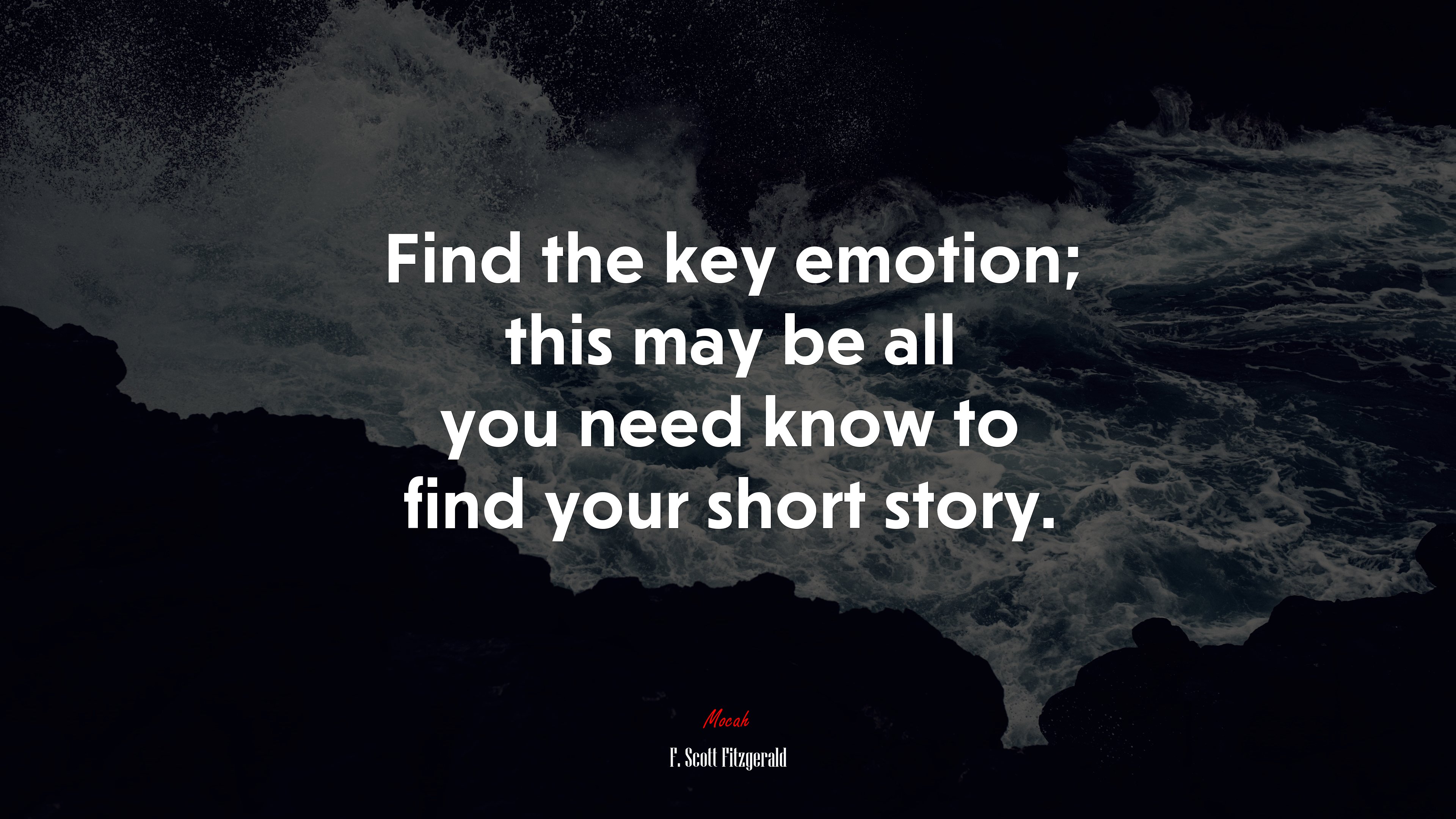 Find the key emotion; this may be all you need know to find your short story. | F. Scott Fitzgerald quote HD Wallpaper