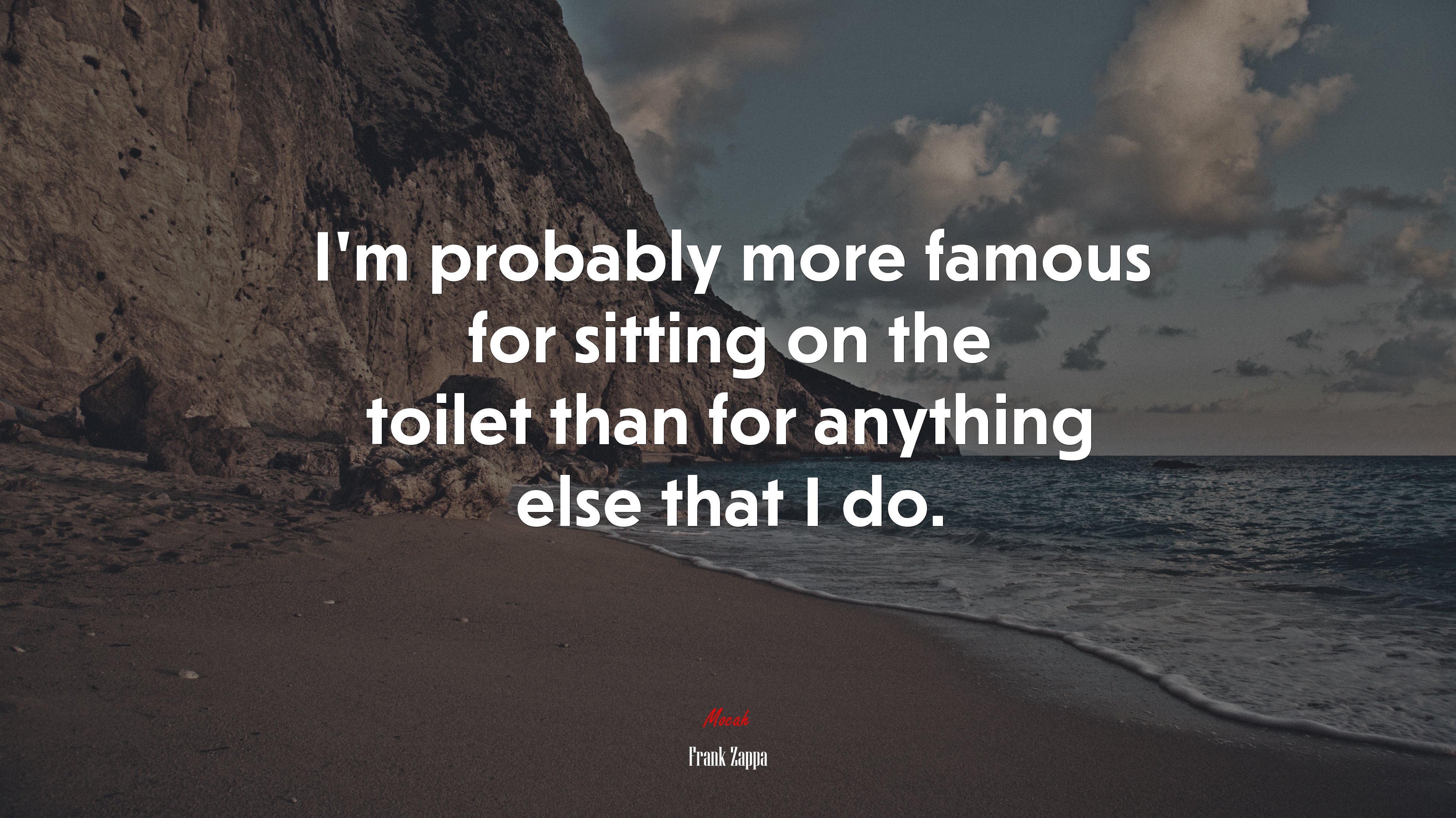 I’m probably more famous for sitting on the toilet than for anything else that I do. | Frank Zappa quote HD Wallpaper