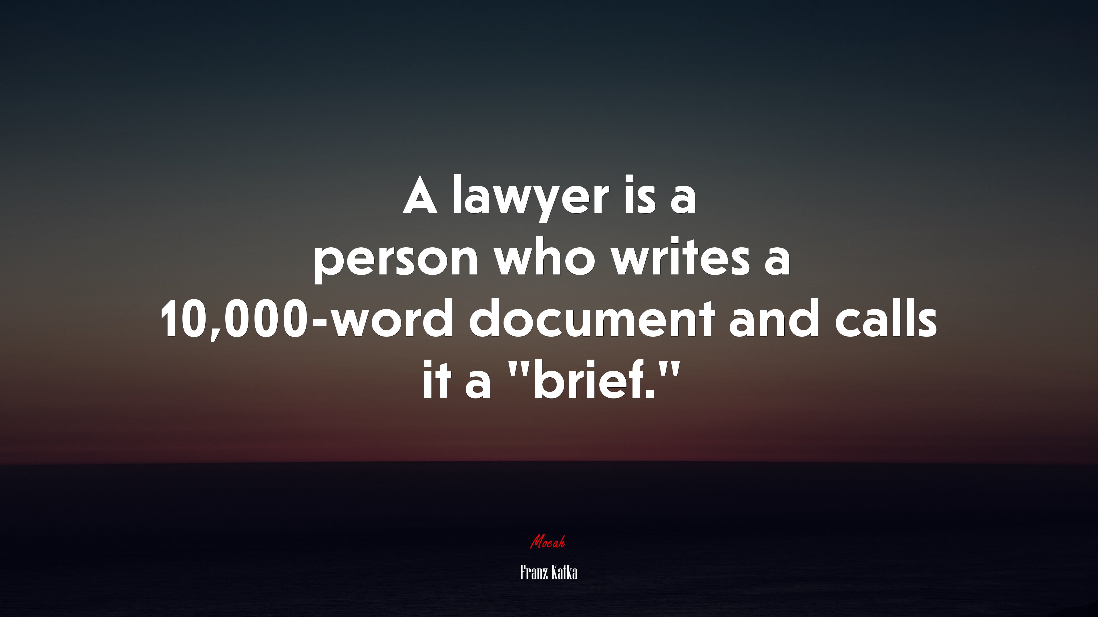 A lawyer is a person who writes a 10,000-word document and calls it a “brief.” | Franz Kafka quote HD Wallpaper
