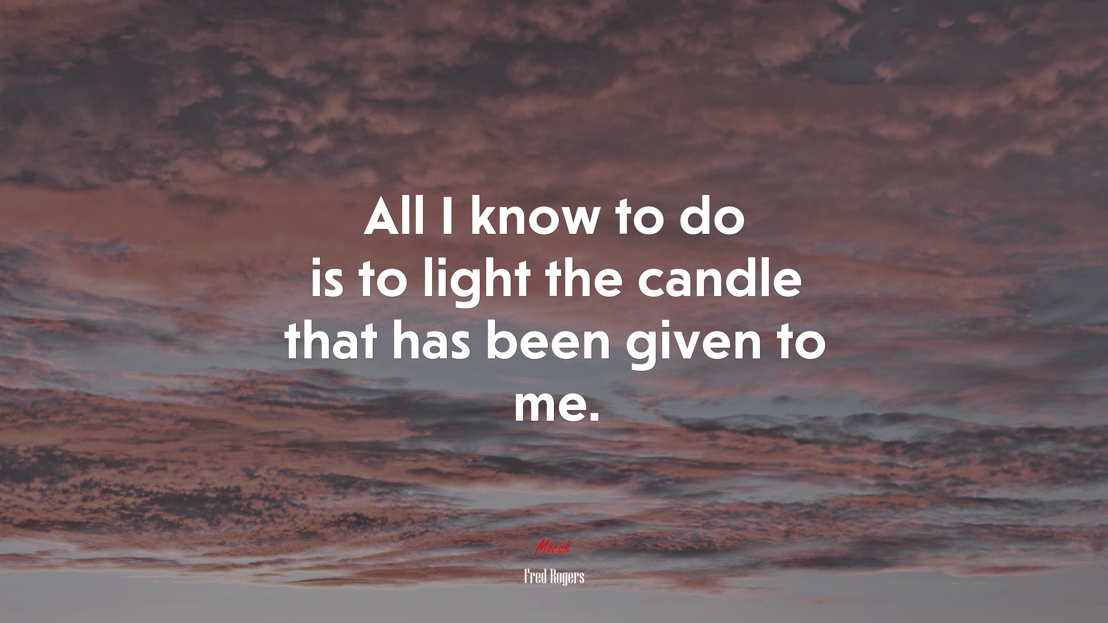 All I know to do is to light the candle that has been given to me. | Fred Rogers quote HD Wallpaper