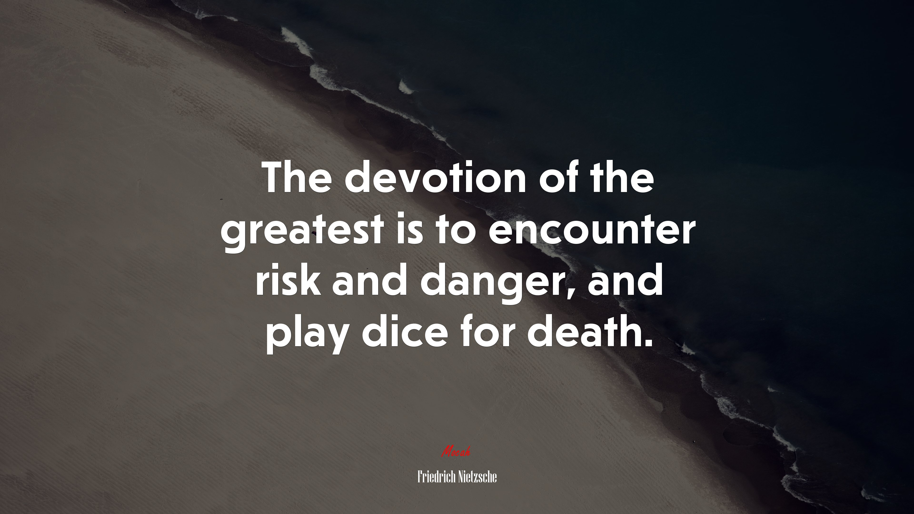 The devotion of the greatest is to encounter risk and danger, and play dice for death. | Friedrich Nietzsche quote HD Wallpaper
