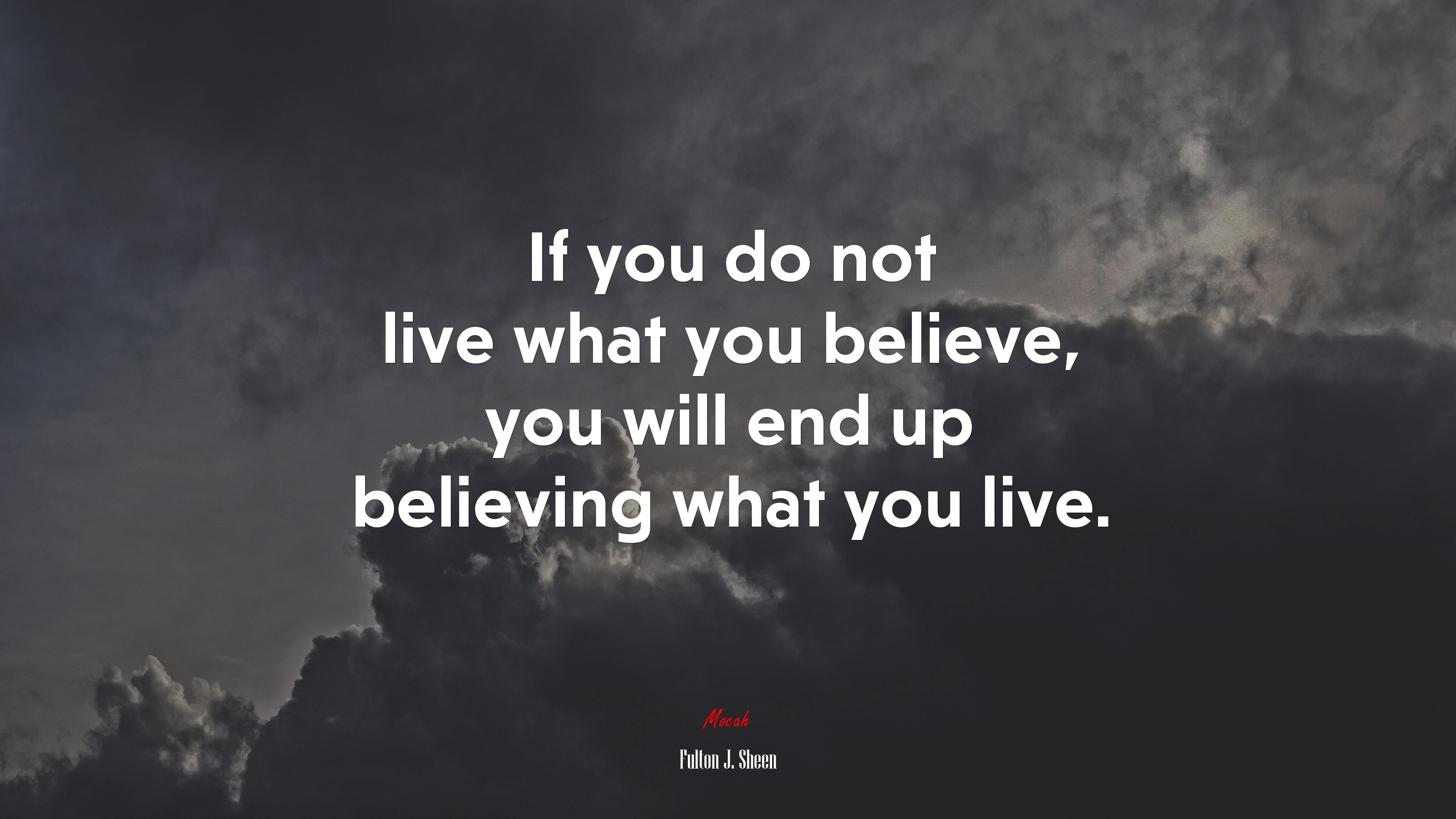 If you do not live what you believe, you will end up believing what you live. | Fulton J. Sheen quote HD Wallpaper