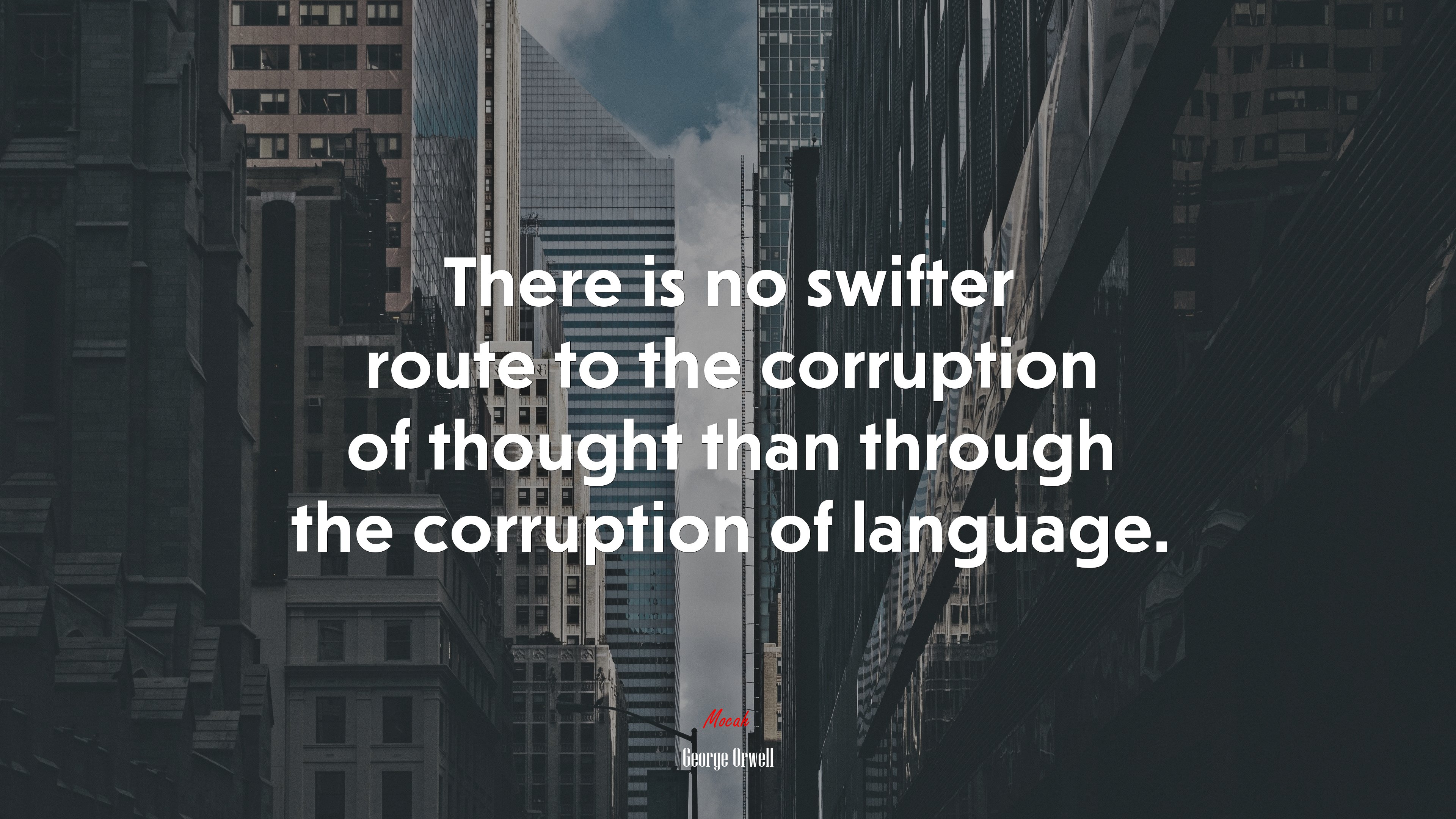 There is no swifter route to the corruption of thought than through the corruption of language. | George Orwell quote HD Wallpaper