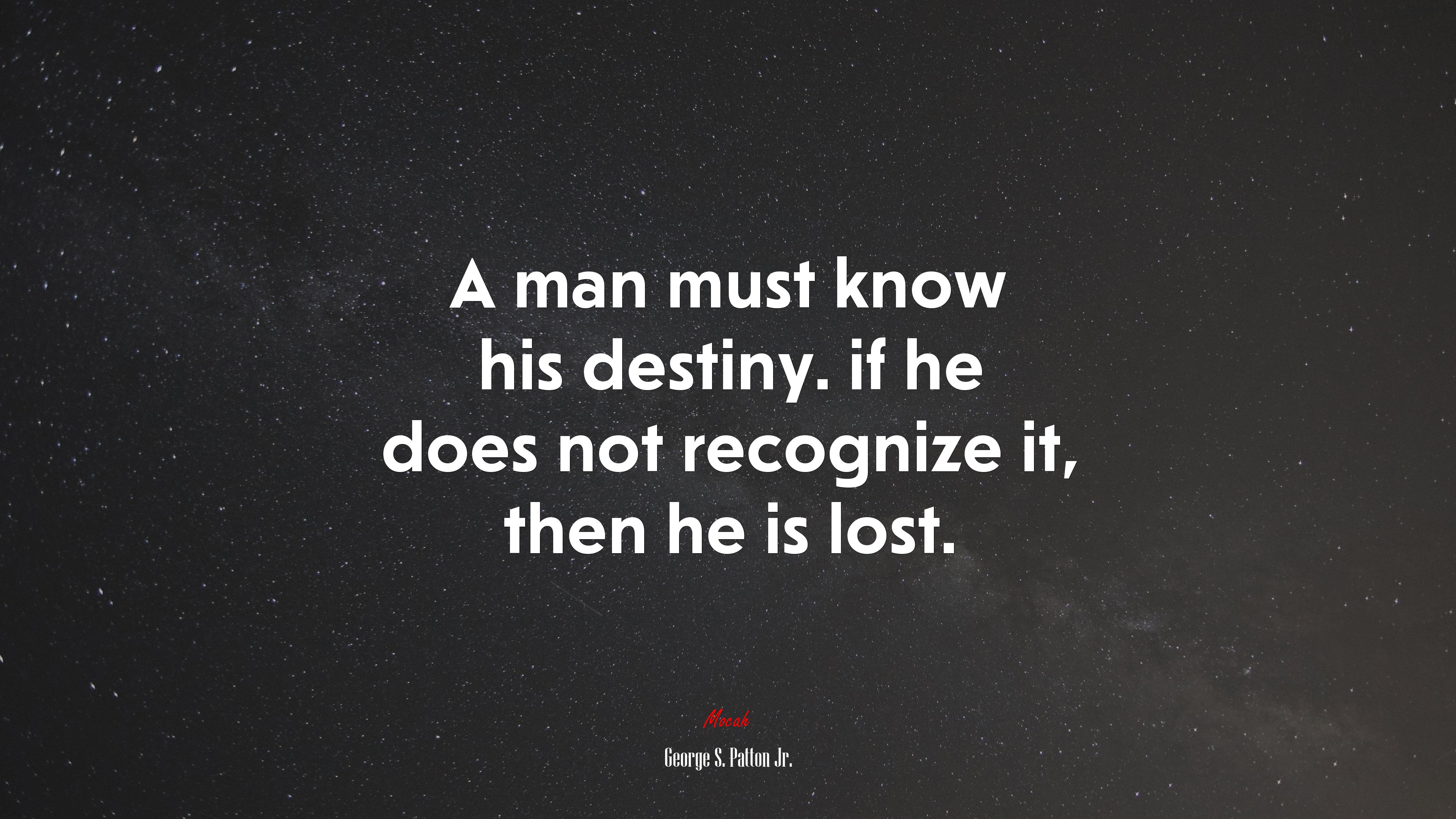 A man must know his destiny. if he does not recognize it, then he is lost. | George S. Patton Jr. quote HD Wallpaper